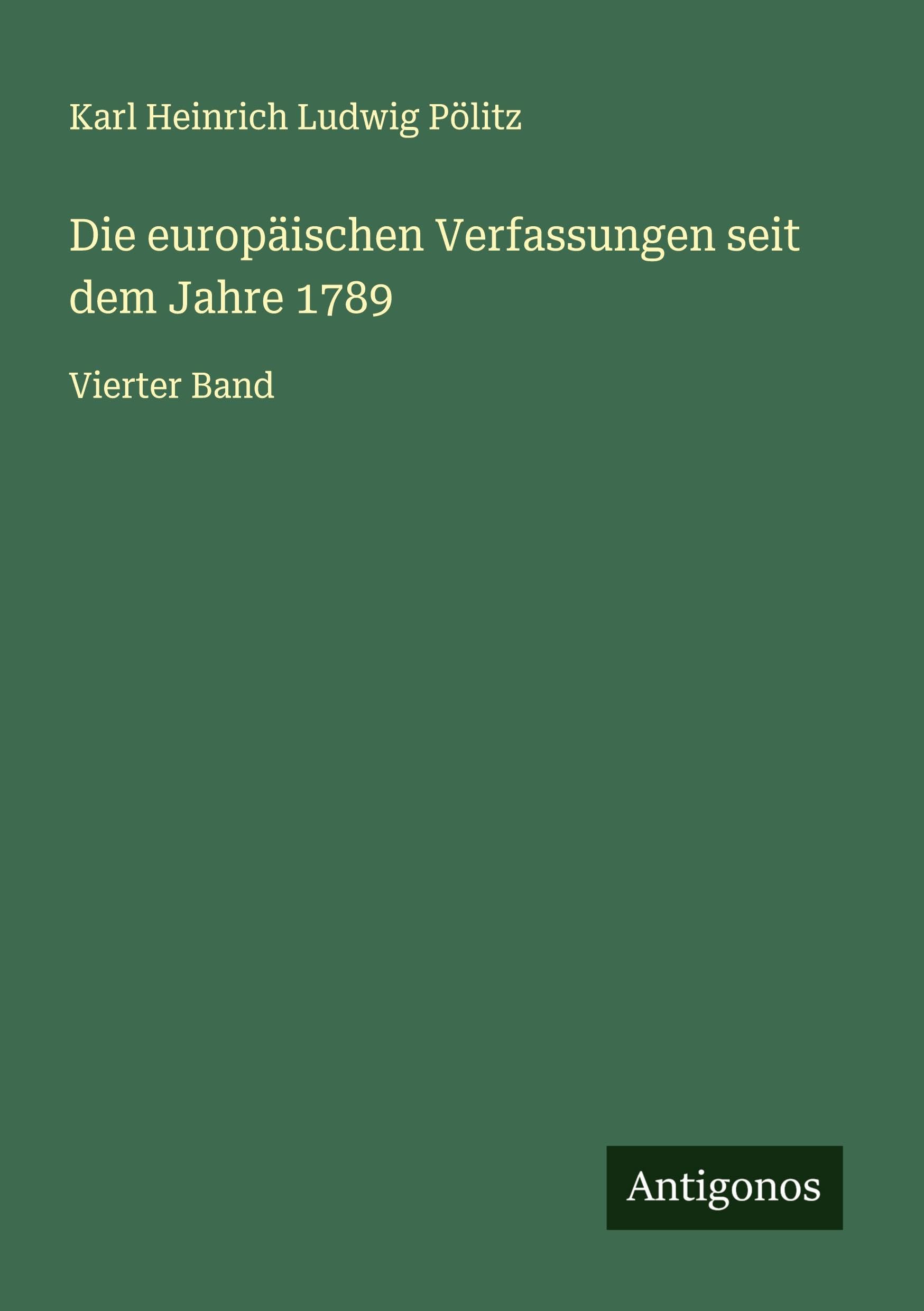 Die europäischen Verfassungen seit dem Jahre 1789 Classics