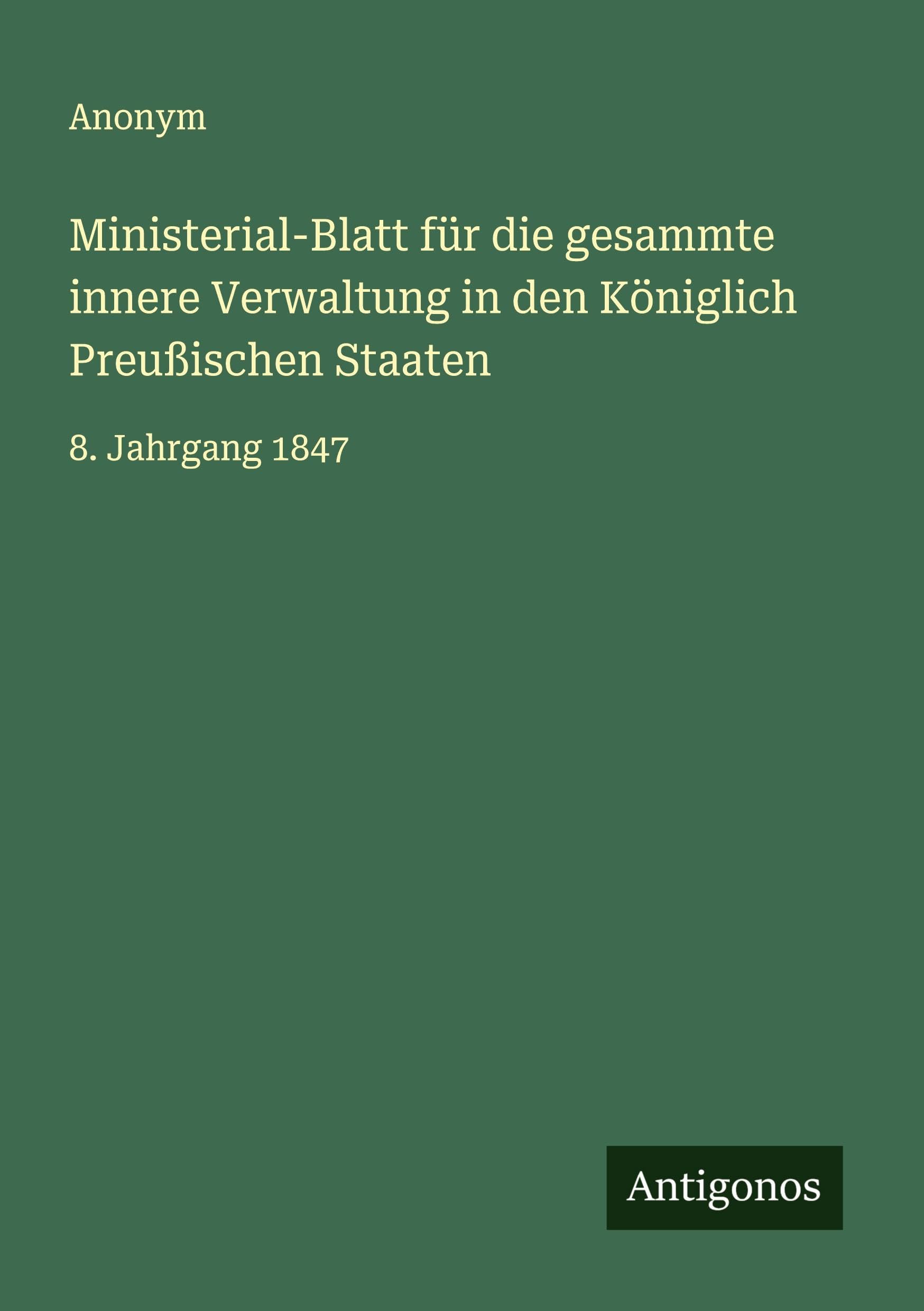Ministerial-Blatt für die gesammte innere Verwaltung in den Königlich Preußischen Staaten Classics