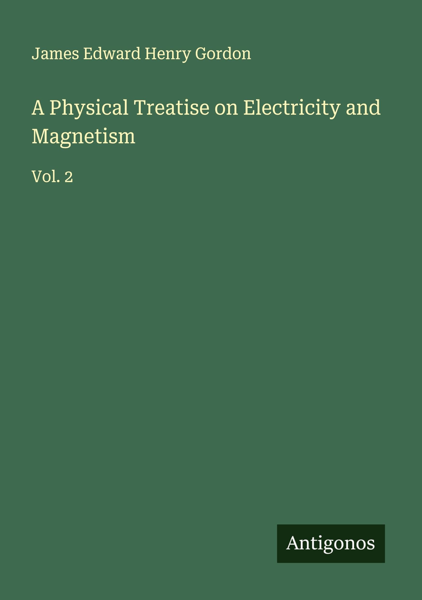 A Physical Treatise on Electricity and Magnetism Classics
