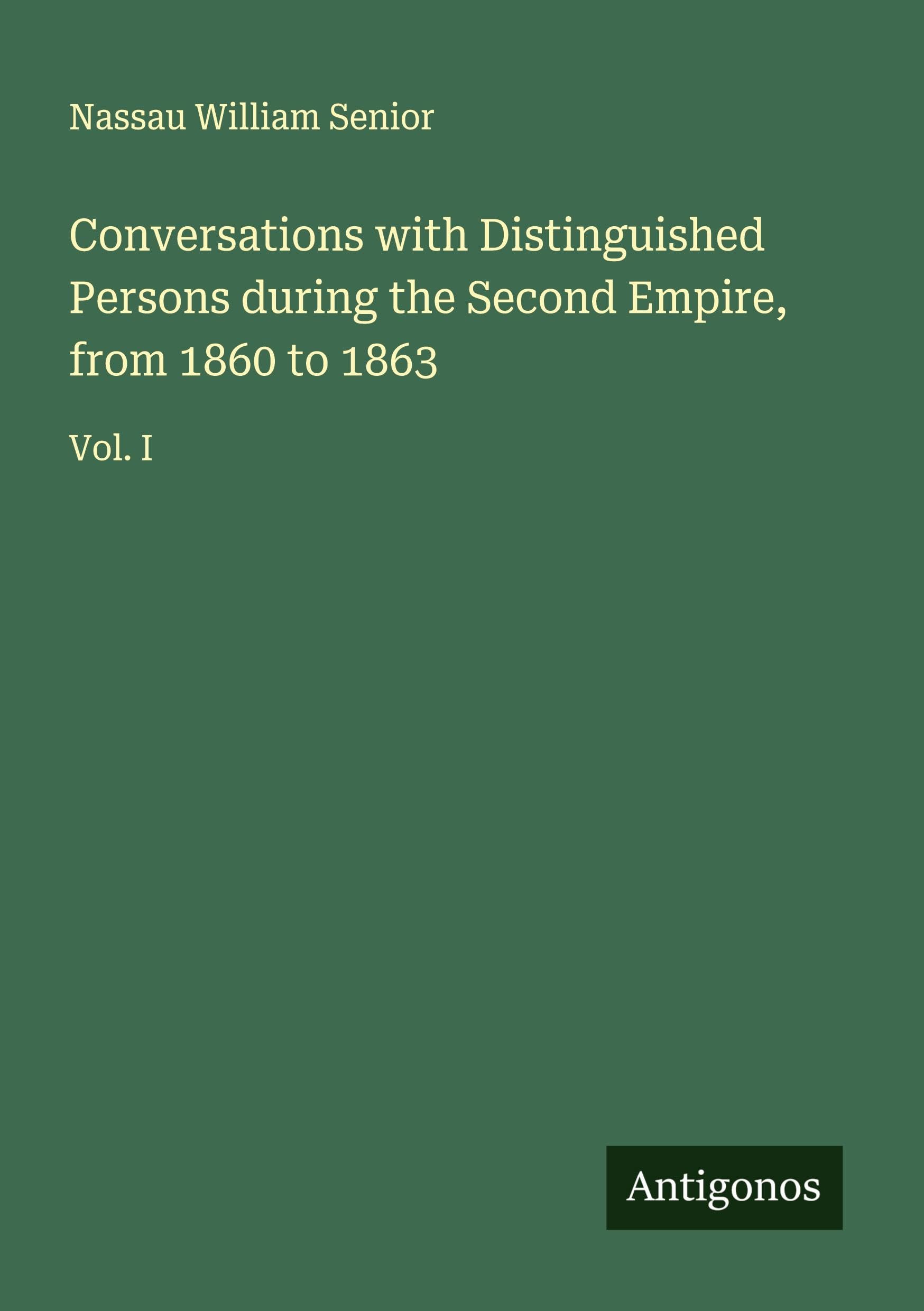 Conversations with Distinguished Persons during the Second Empire, from 1860 to 1863 Classics