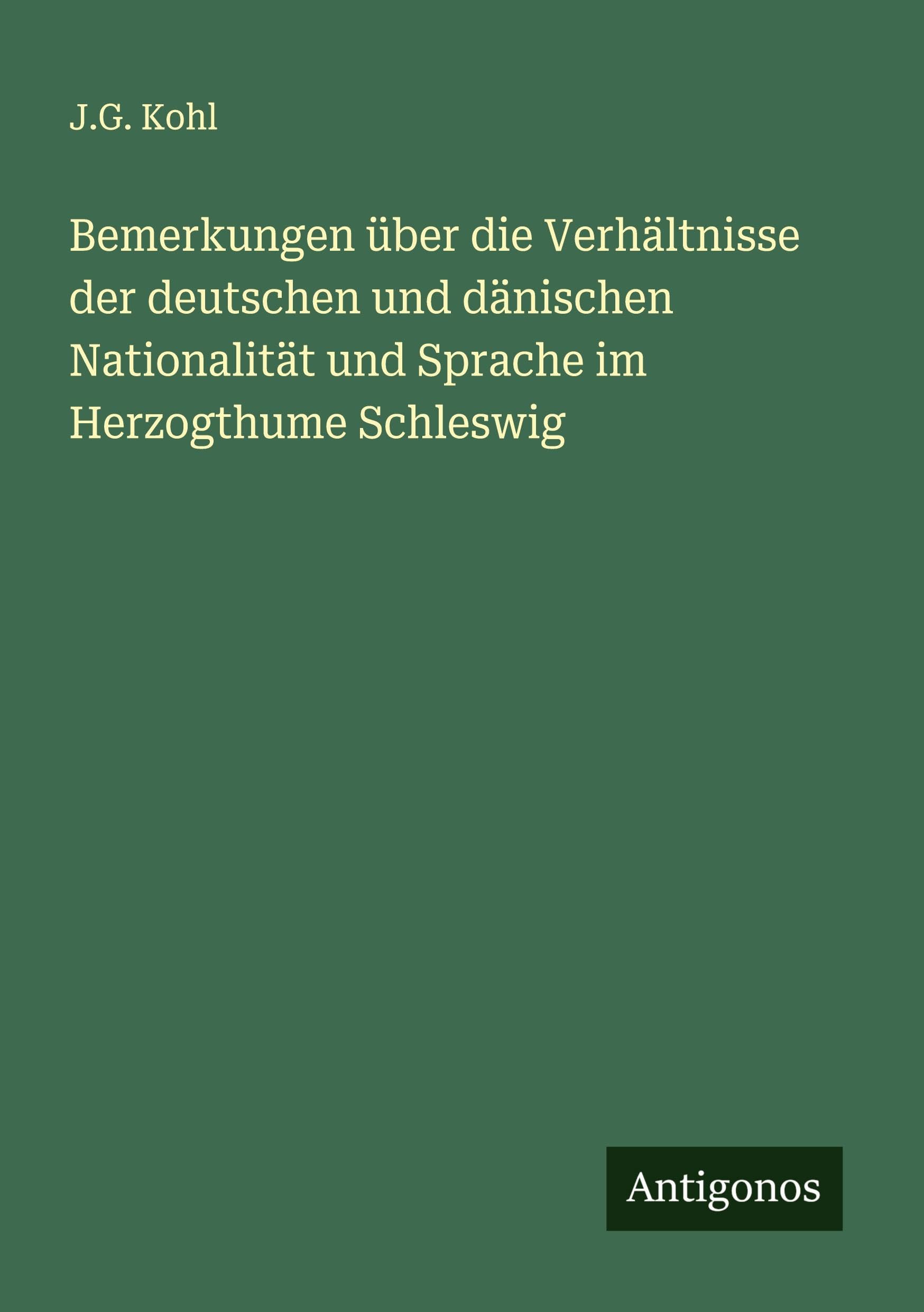 Bemerkungen über die Verhältnisse der deutschen und dänischen Nationalität und Sprache im Herzogthume Schleswig Classics