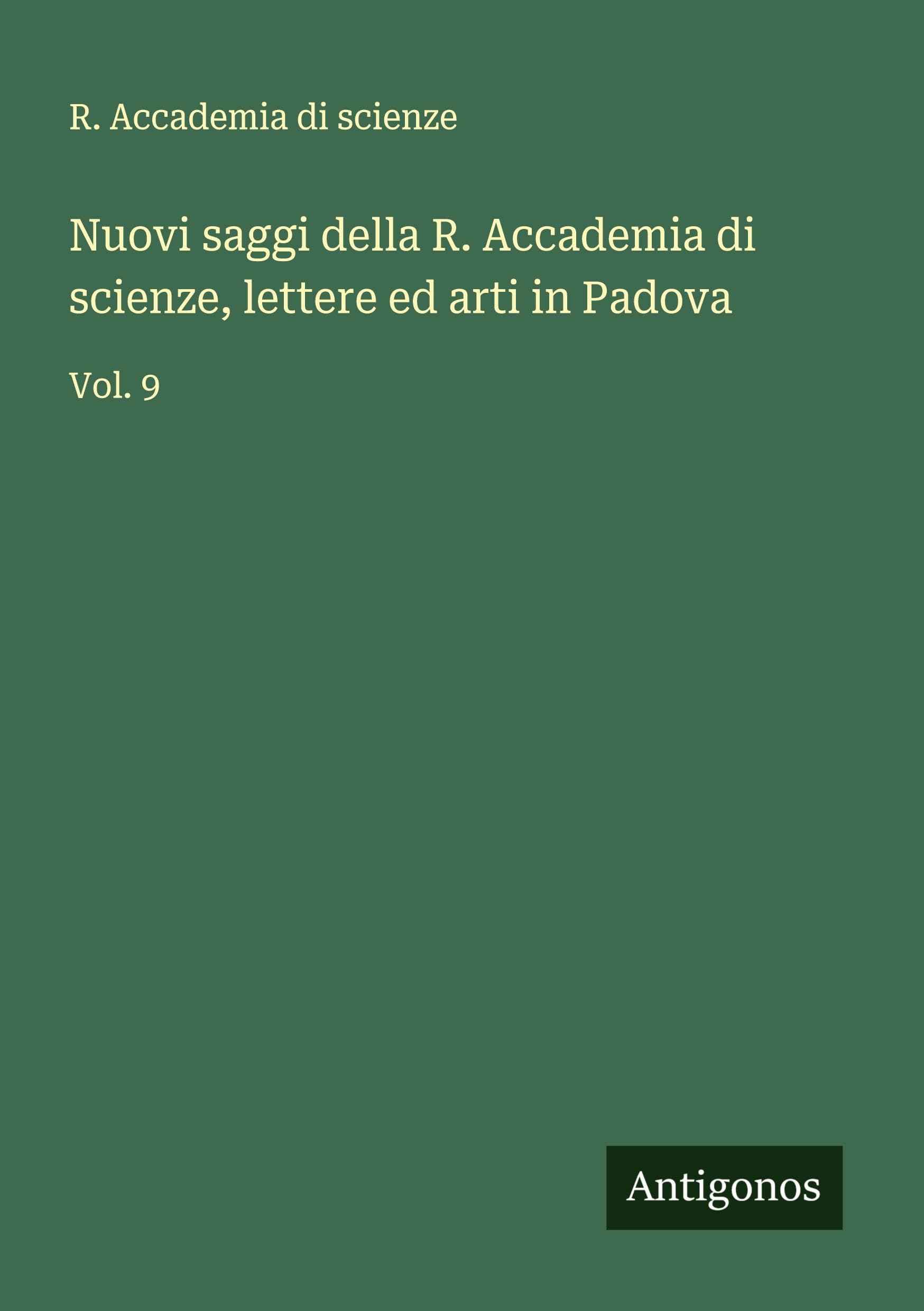 Nuovi saggi della R. Accademia di scienze, lettere ed arti in Padova Classics