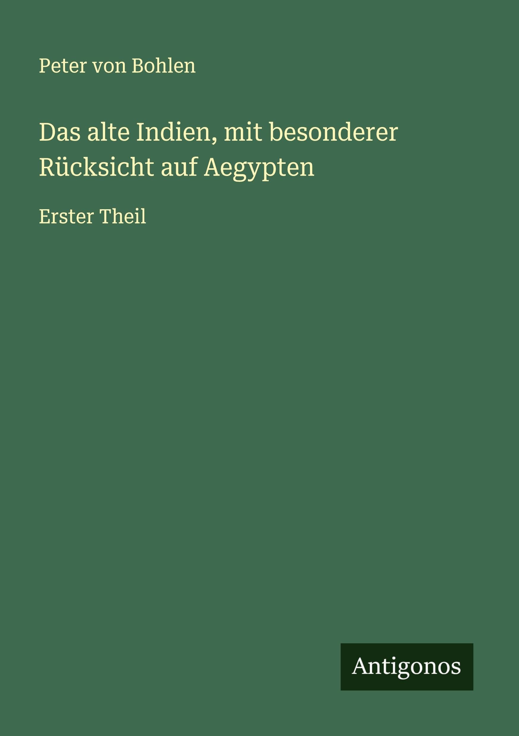 Das alte Indien, mit besonderer Rücksicht auf Aegypten Classics