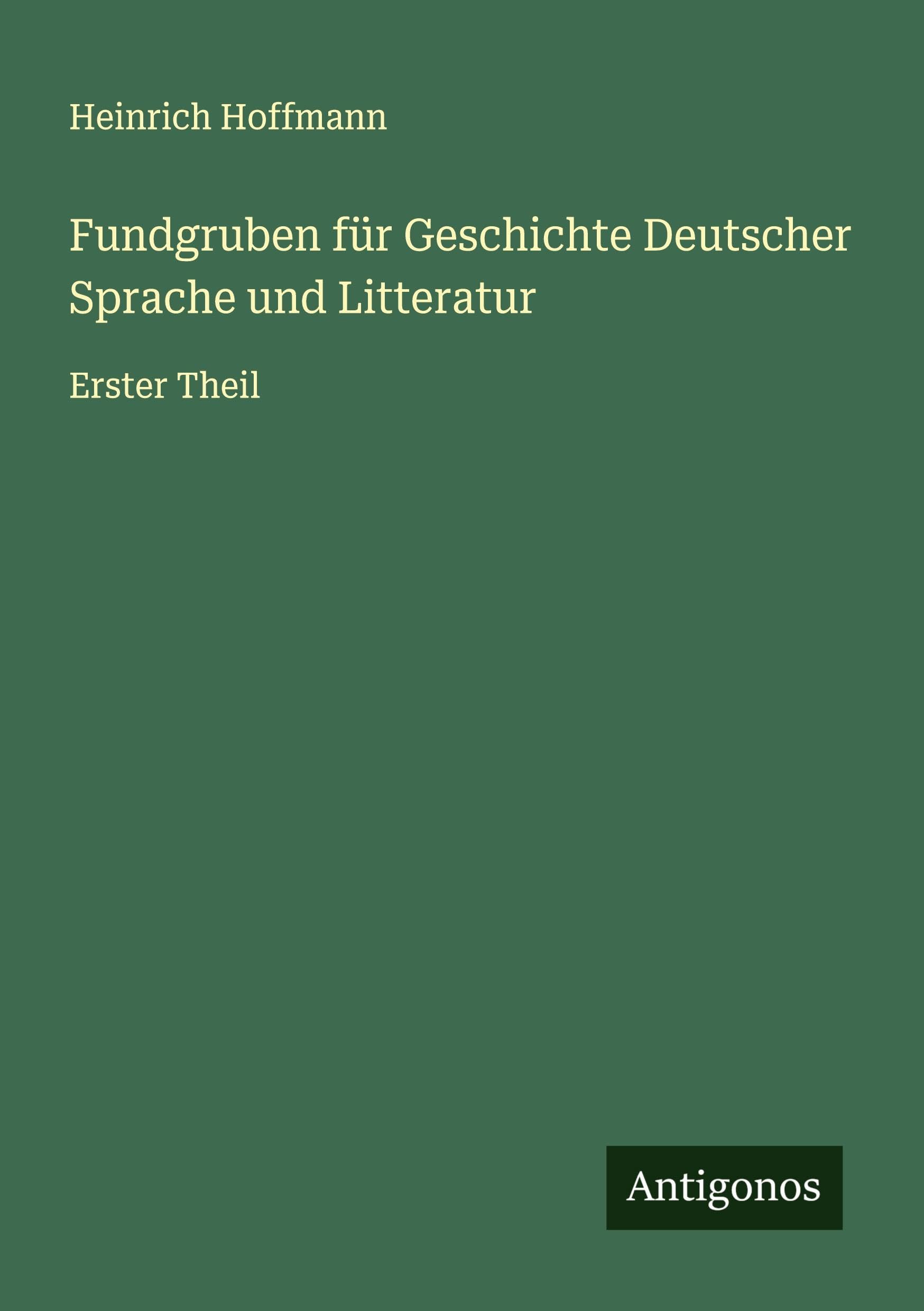 Fundgruben für Geschichte Deutscher Sprache und Litteratur Classics