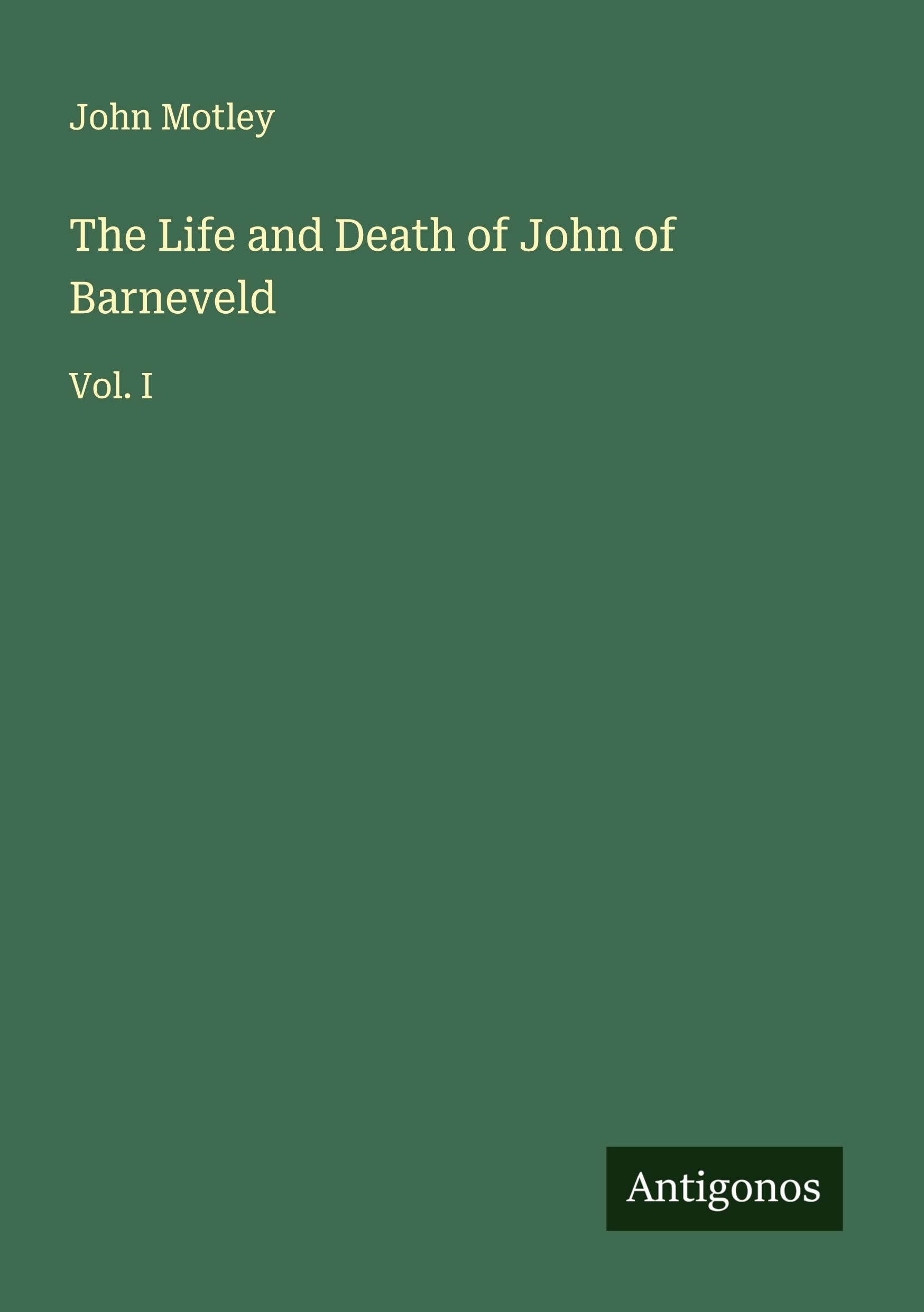 The Life and Death of John of Barneveld Classics