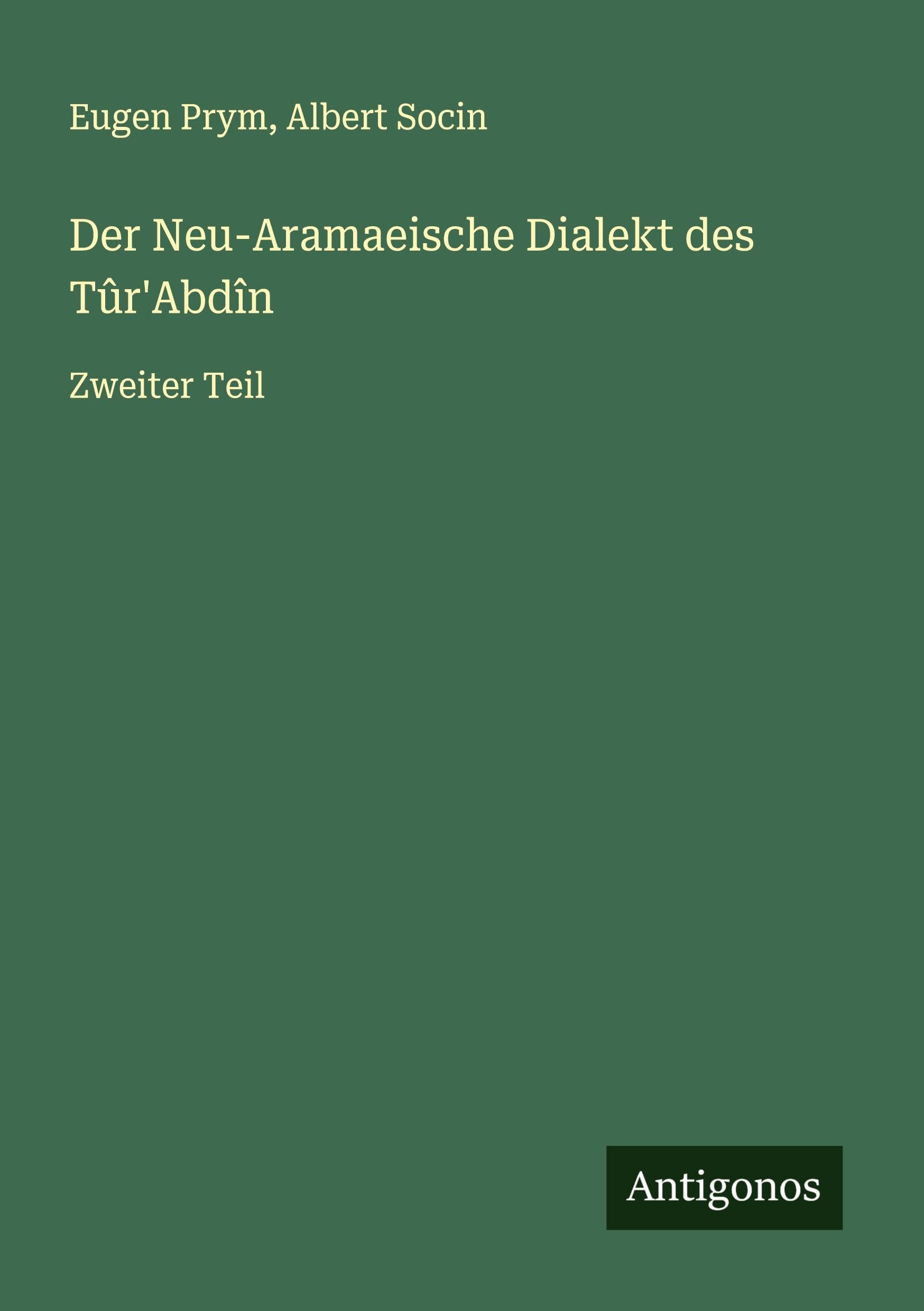 Der Neu-Aramaeische Dialekt des Tûr'Abdîn Classics