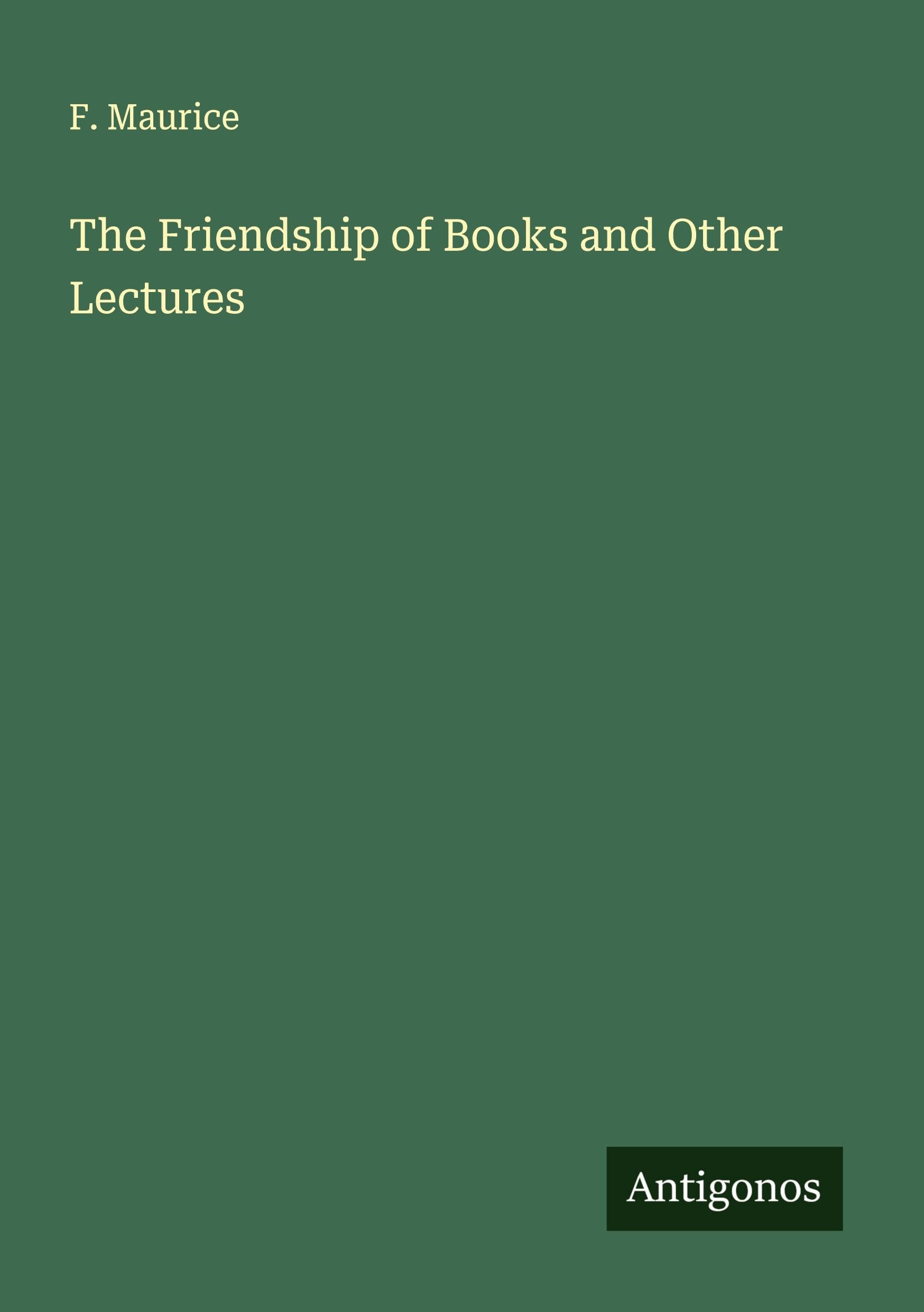 The Friendship of Books and Other Lectures Classics