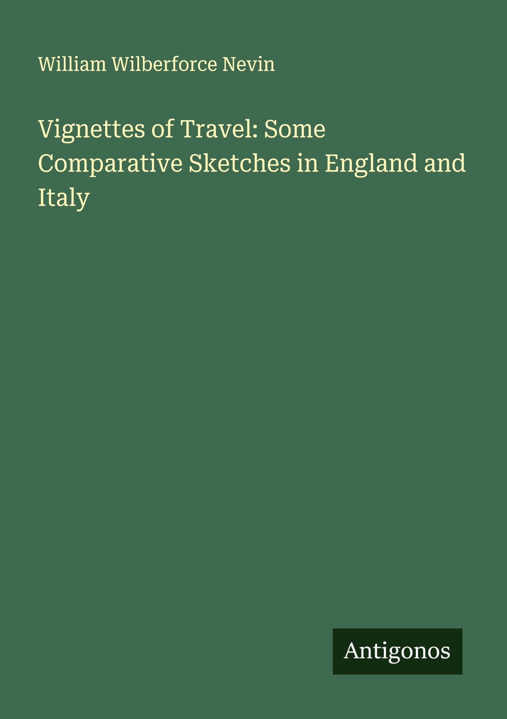 Vignettes of Travel: Some Comparative Sketches in England and Italy Classics