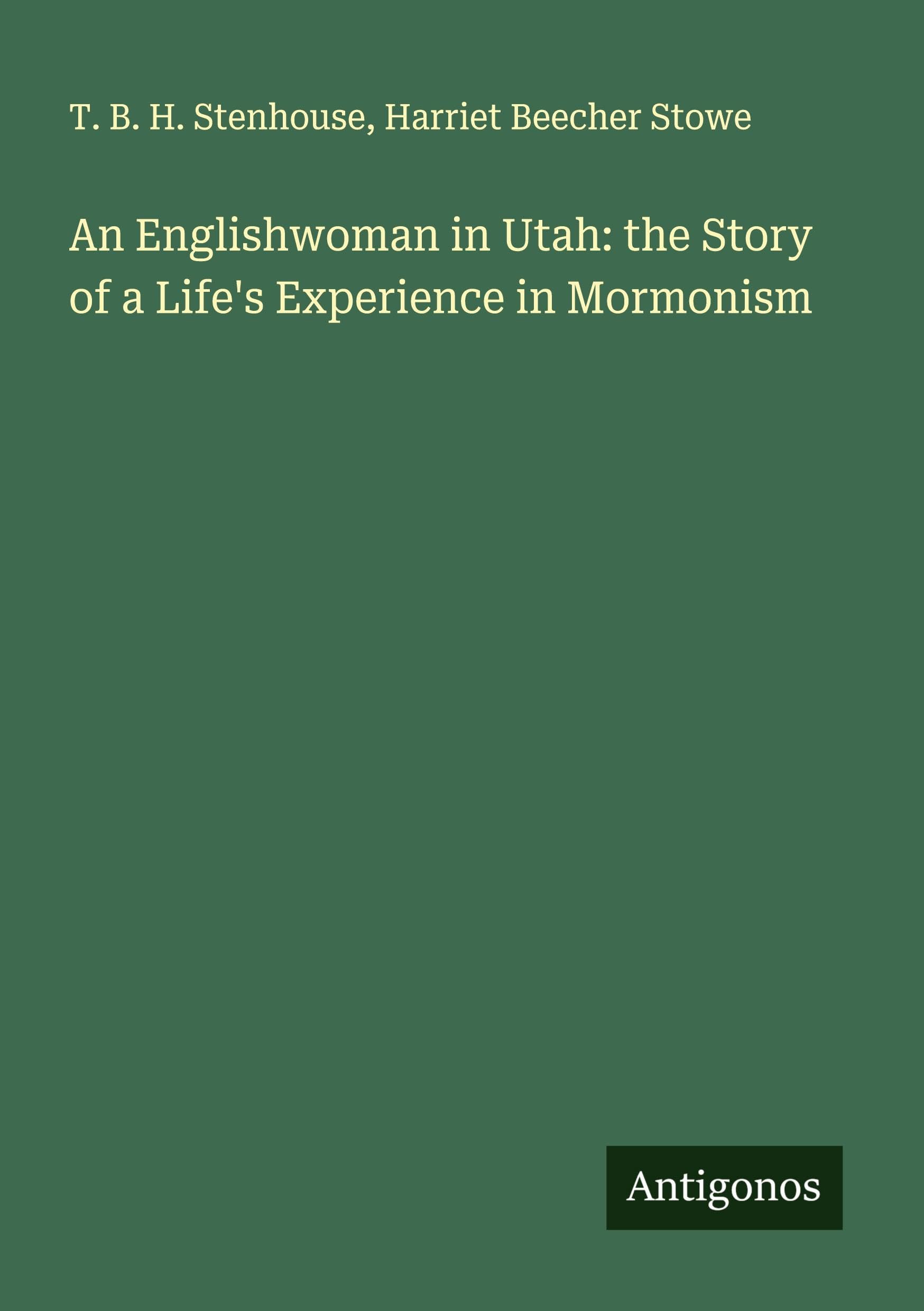 An Englishwoman in Utah: the Story of a Life's Experience in Mormonism Classics