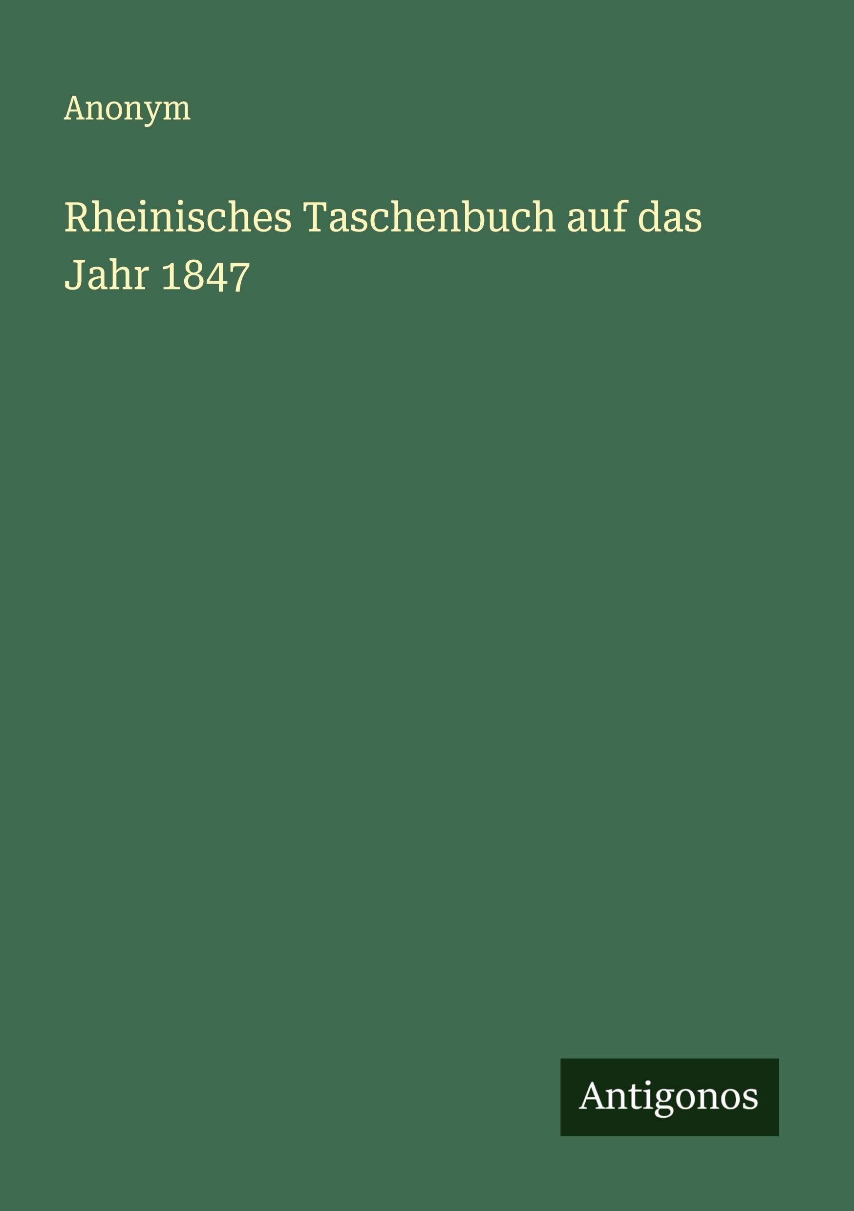 Rheinisches Taschenbuch auf das Jahr 1847 Classics