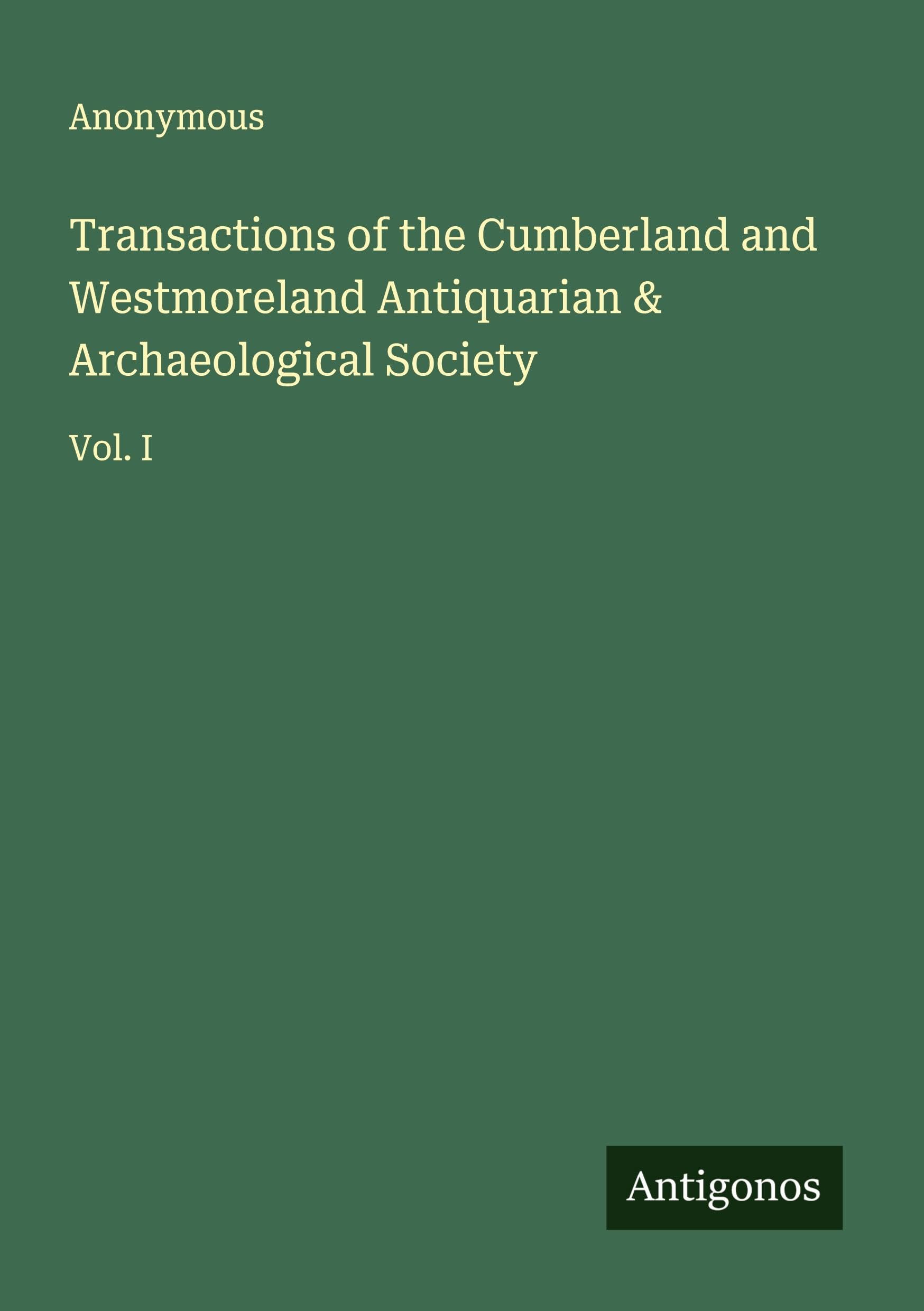 Transactions of the Cumberland and Westmoreland Antiquarian & Archaeological Society Classics