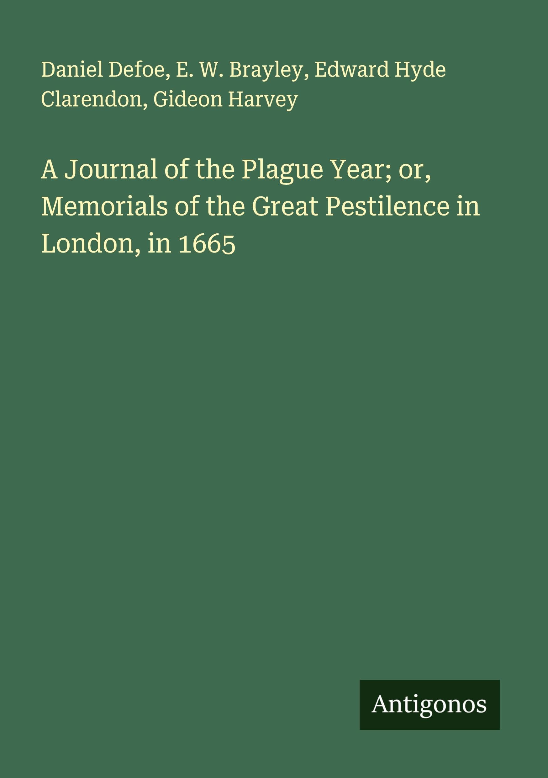 A Journal of the Plague Year; or, Memorials of the Great Pestilence in London, in 1665 Classics