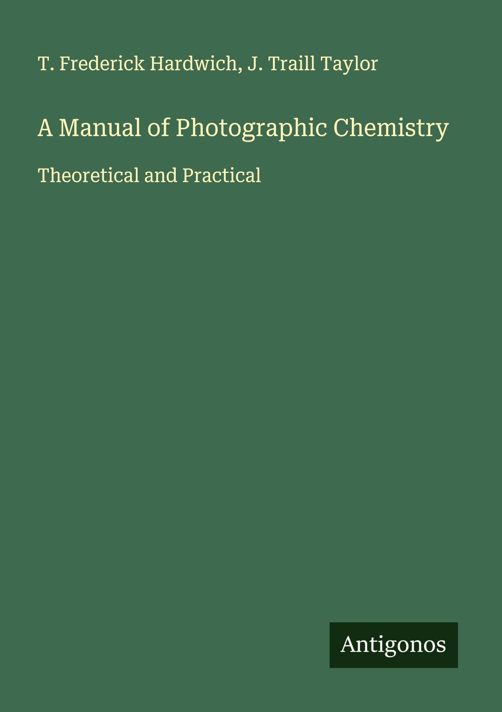A Manual of Photographic Chemistry Classics
