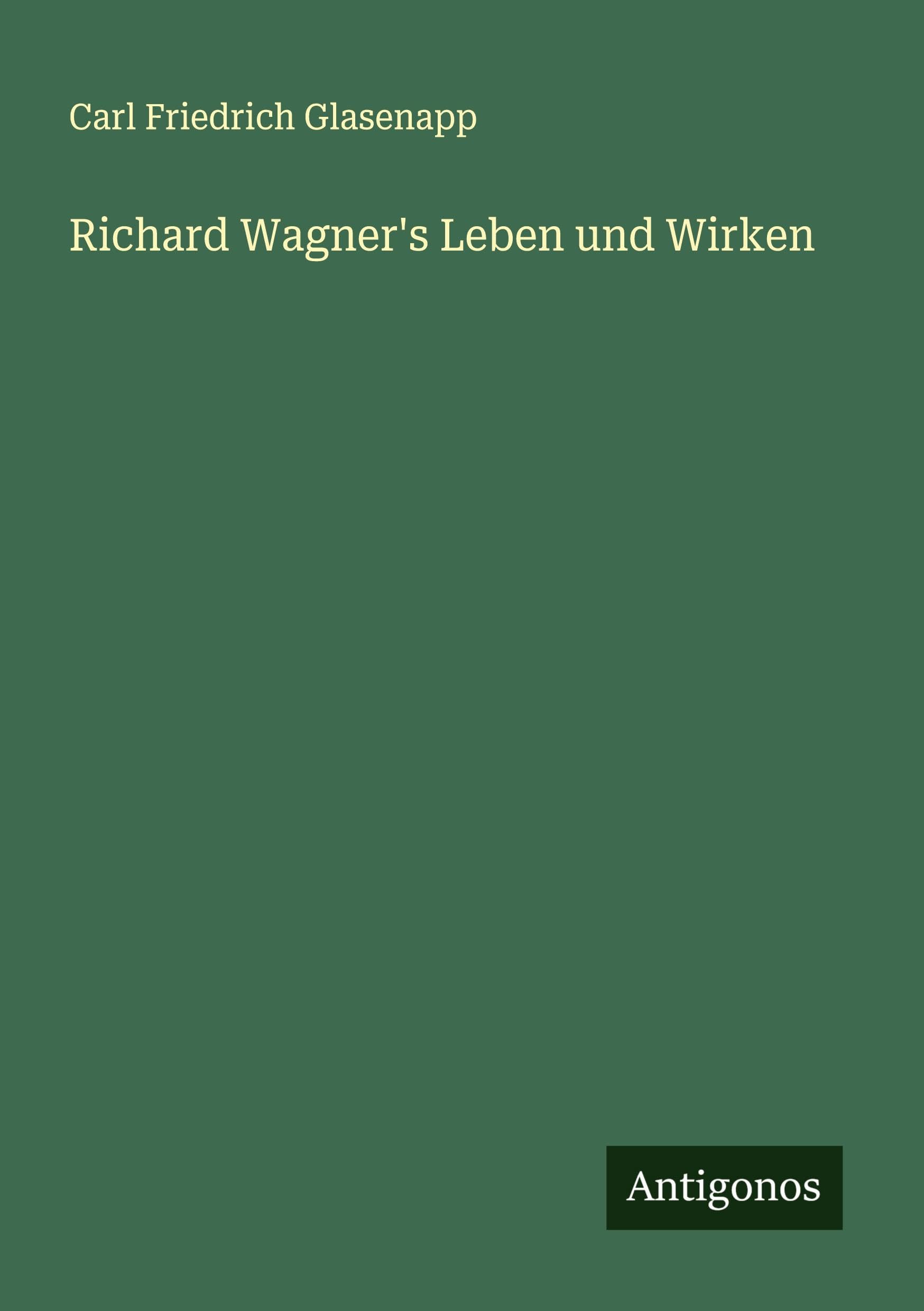 Richard Wagner's Leben und Wirken Classics