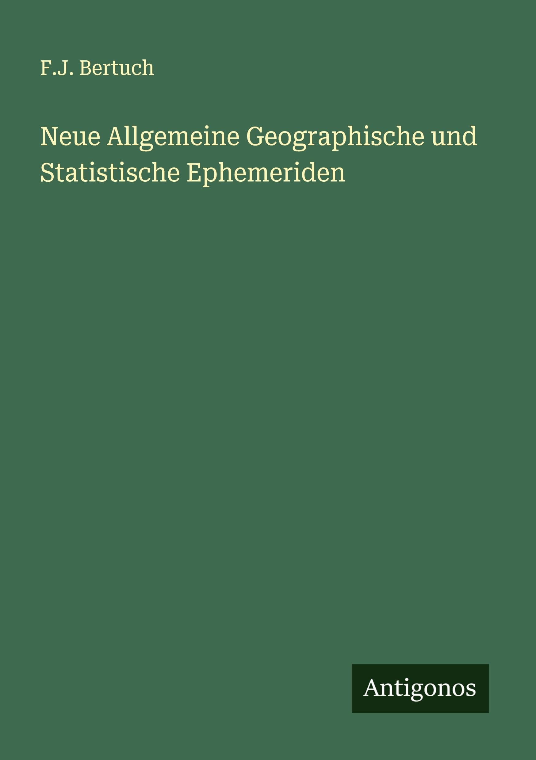 Neue Allgemeine Geographische und Statistische Ephemeriden Classics