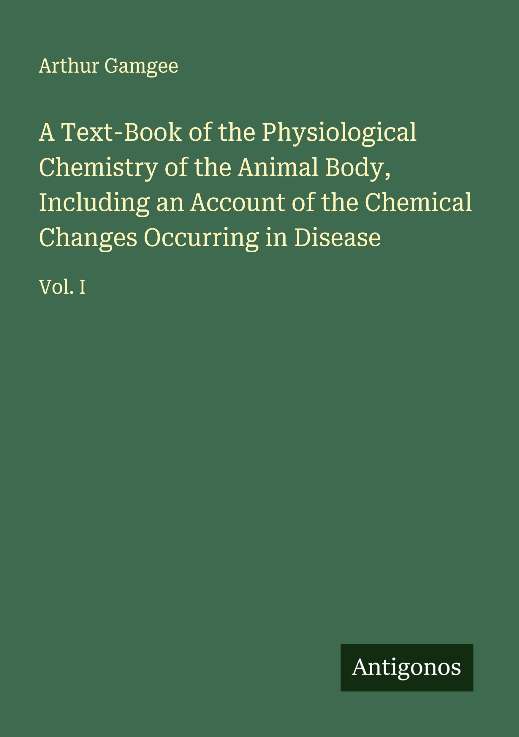 A Text-Book of the Physiological Chemistry of the Animal Body, Including an Account of the Chemical Changes Occurring in Disease Classics