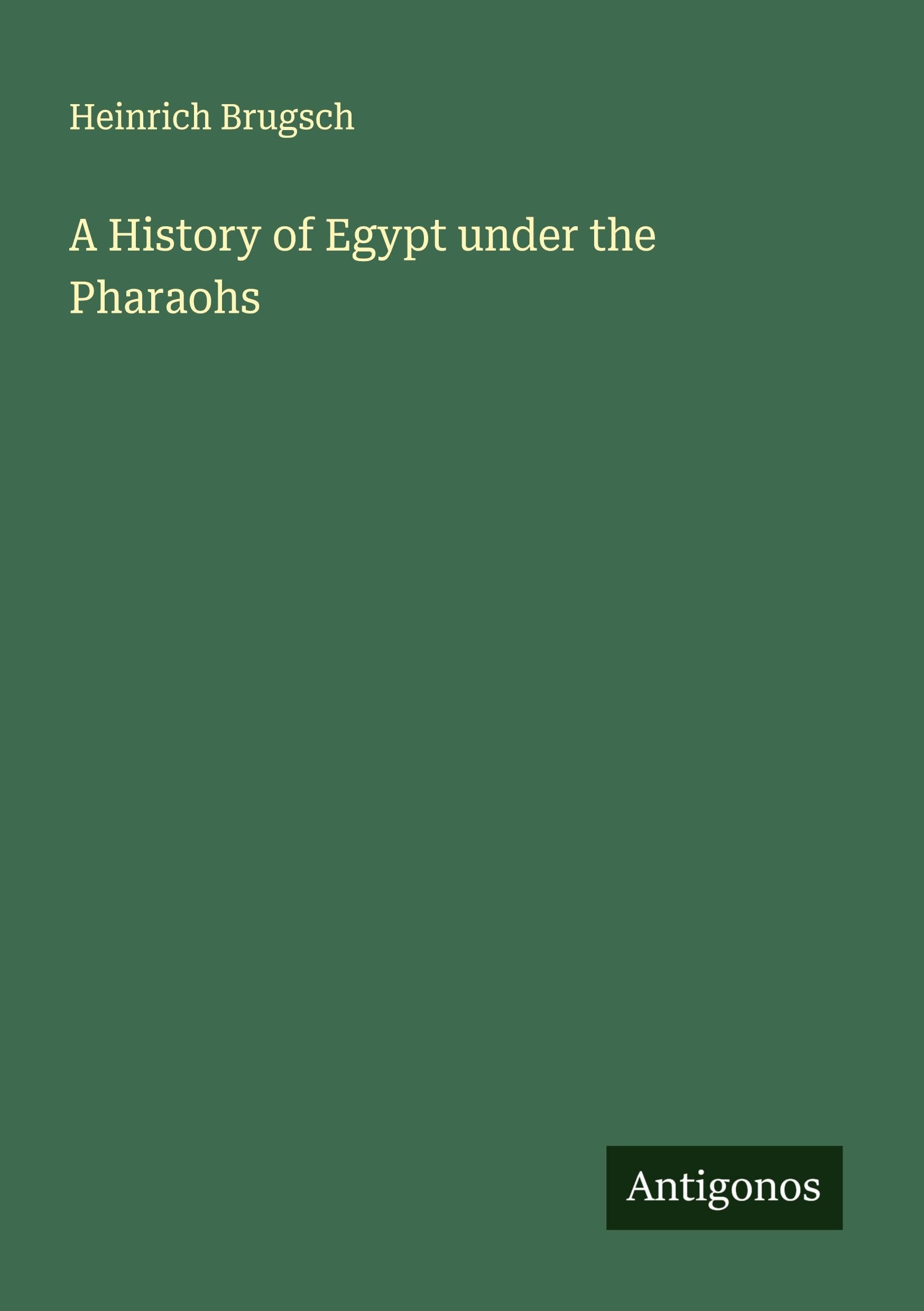 A History of Egypt under the Pharaohs Classics