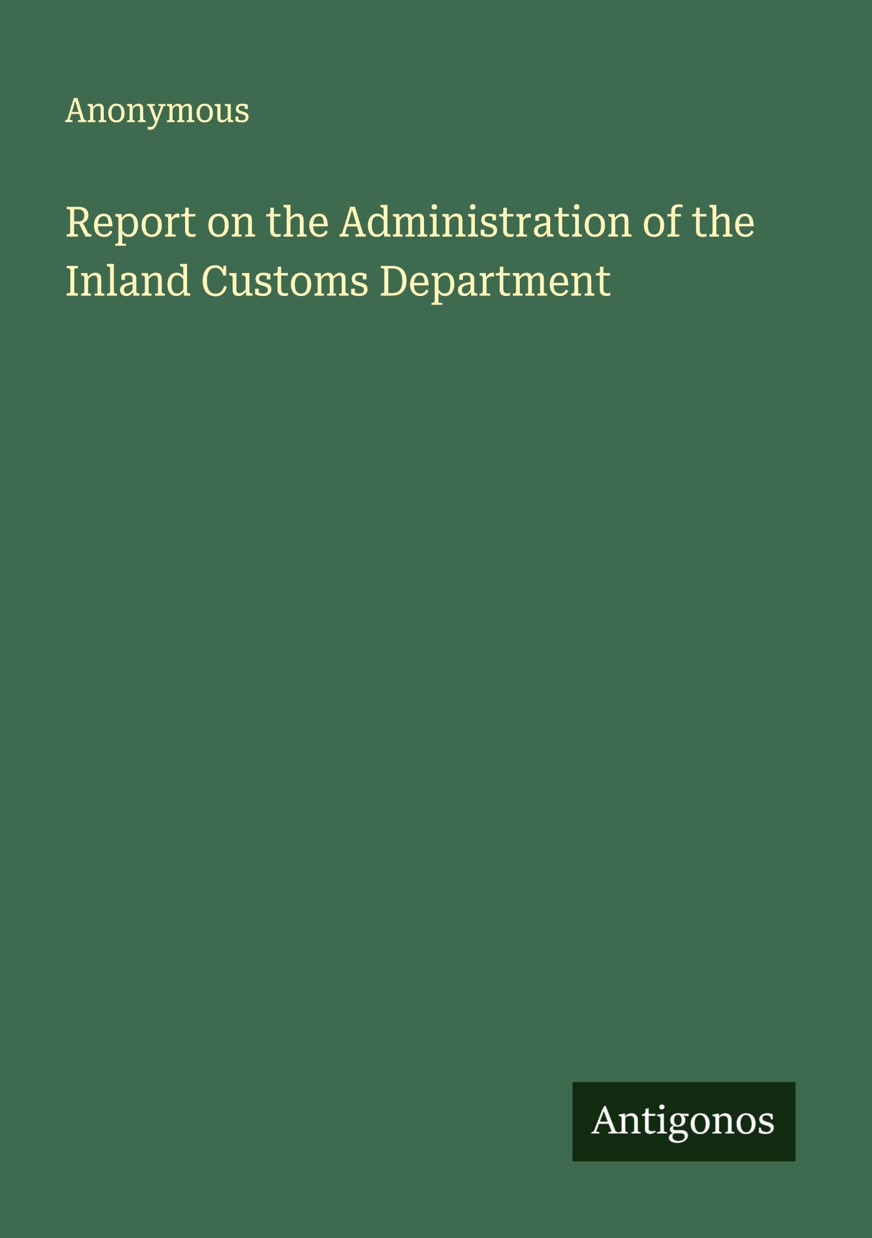 Report on the Administration of the Inland Customs Department Classics