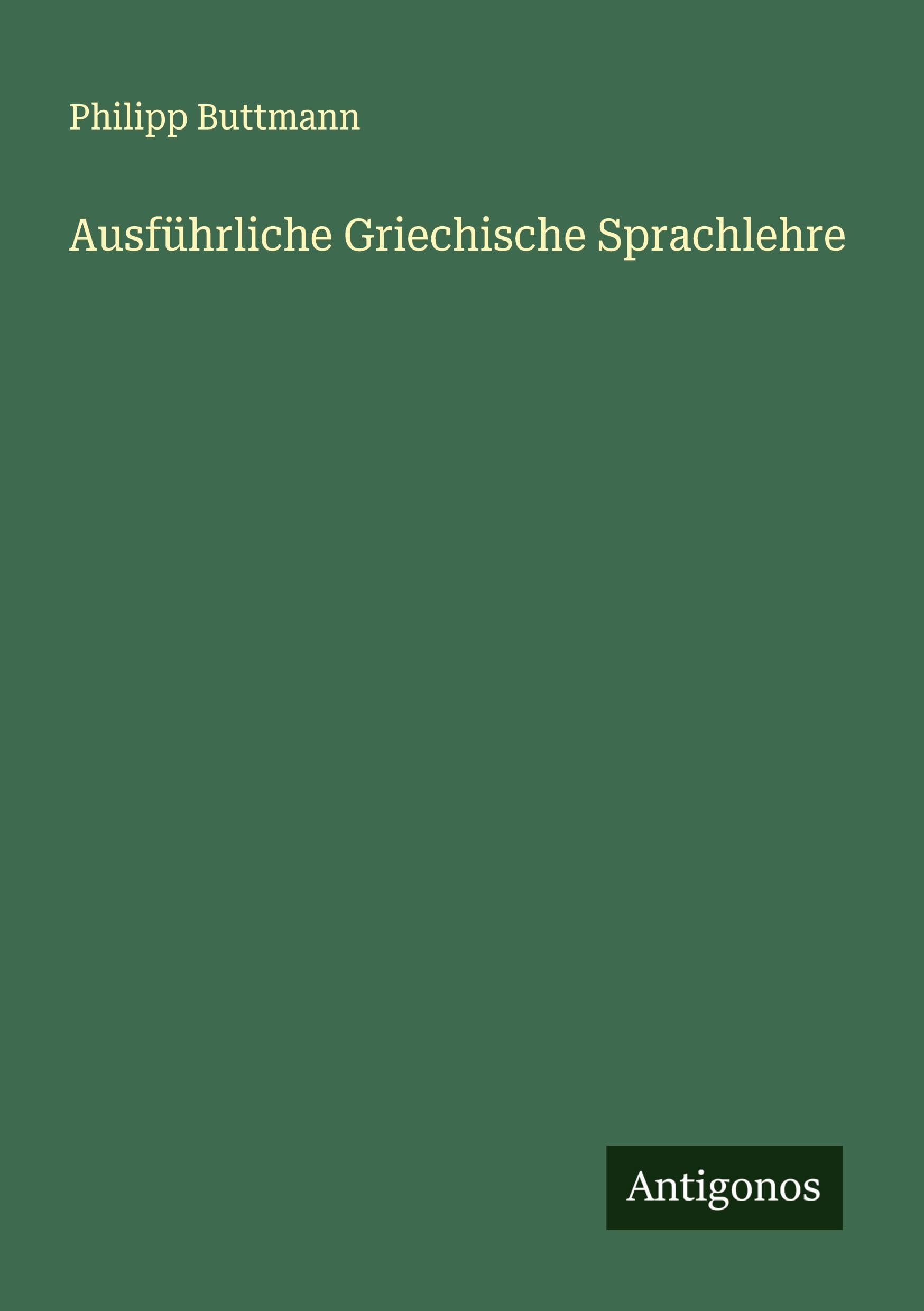 Ausführliche Griechische Sprachlehre Classics