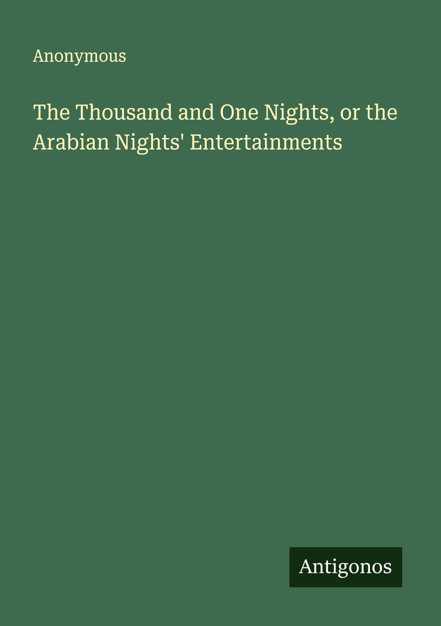 The Thousand and One Nights, or the Arabian Nights' Entertainments Classics