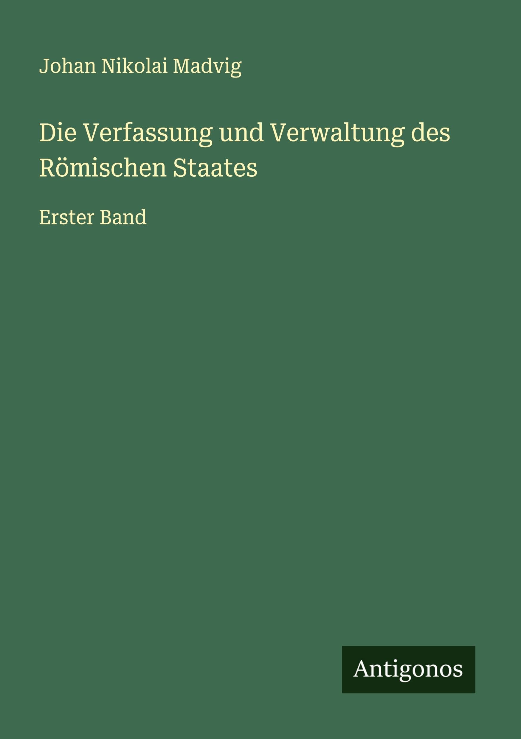 Die Verfassung und Verwaltung des Römischen Staates Classics
