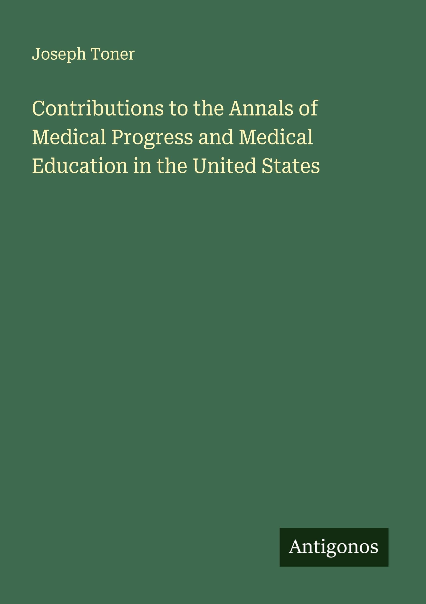 Contributions to the Annals of Medical Progress and Medical Education in the United States Classics