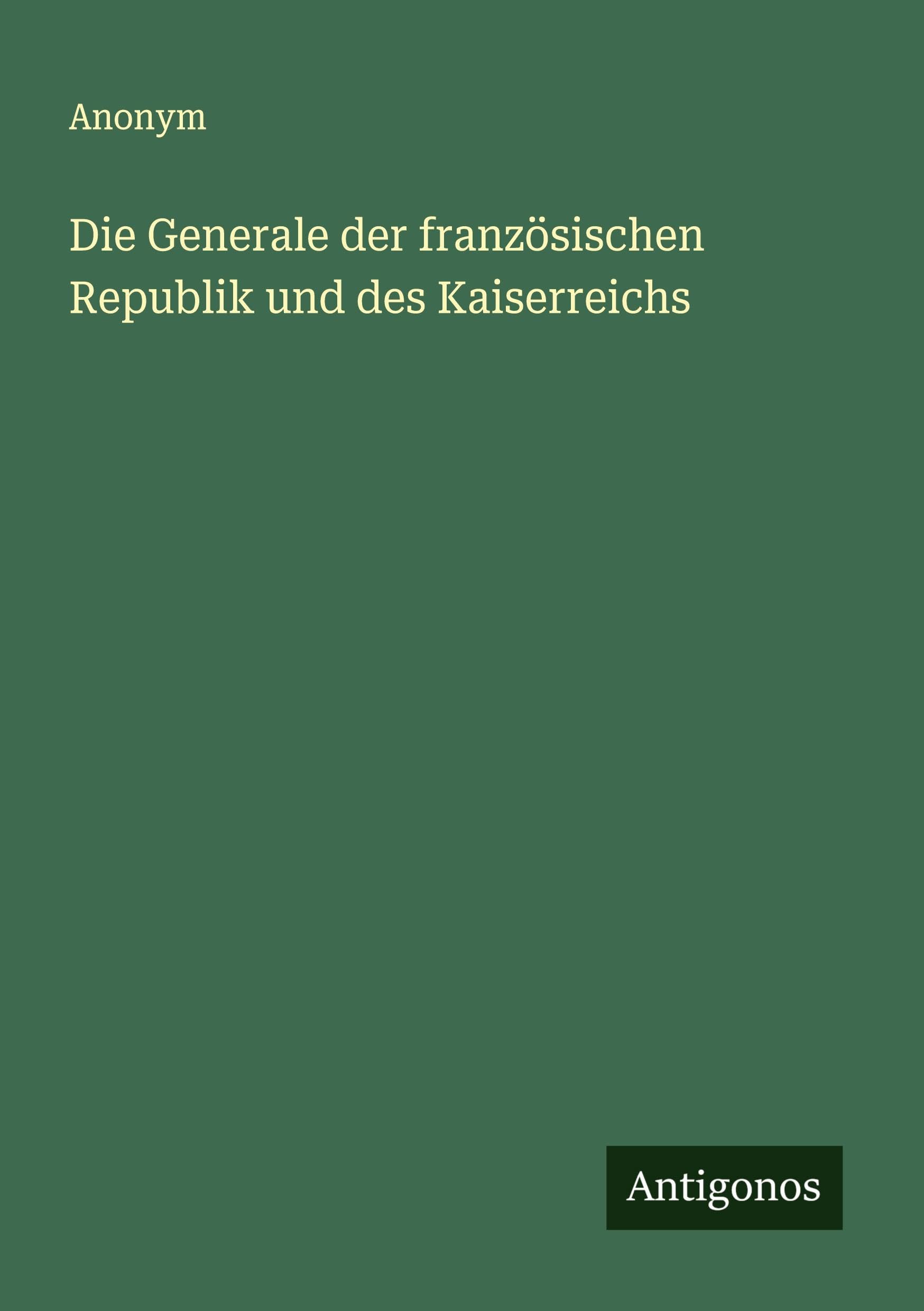 Die Generale der französischen Republik und des Kaiserreichs Classics