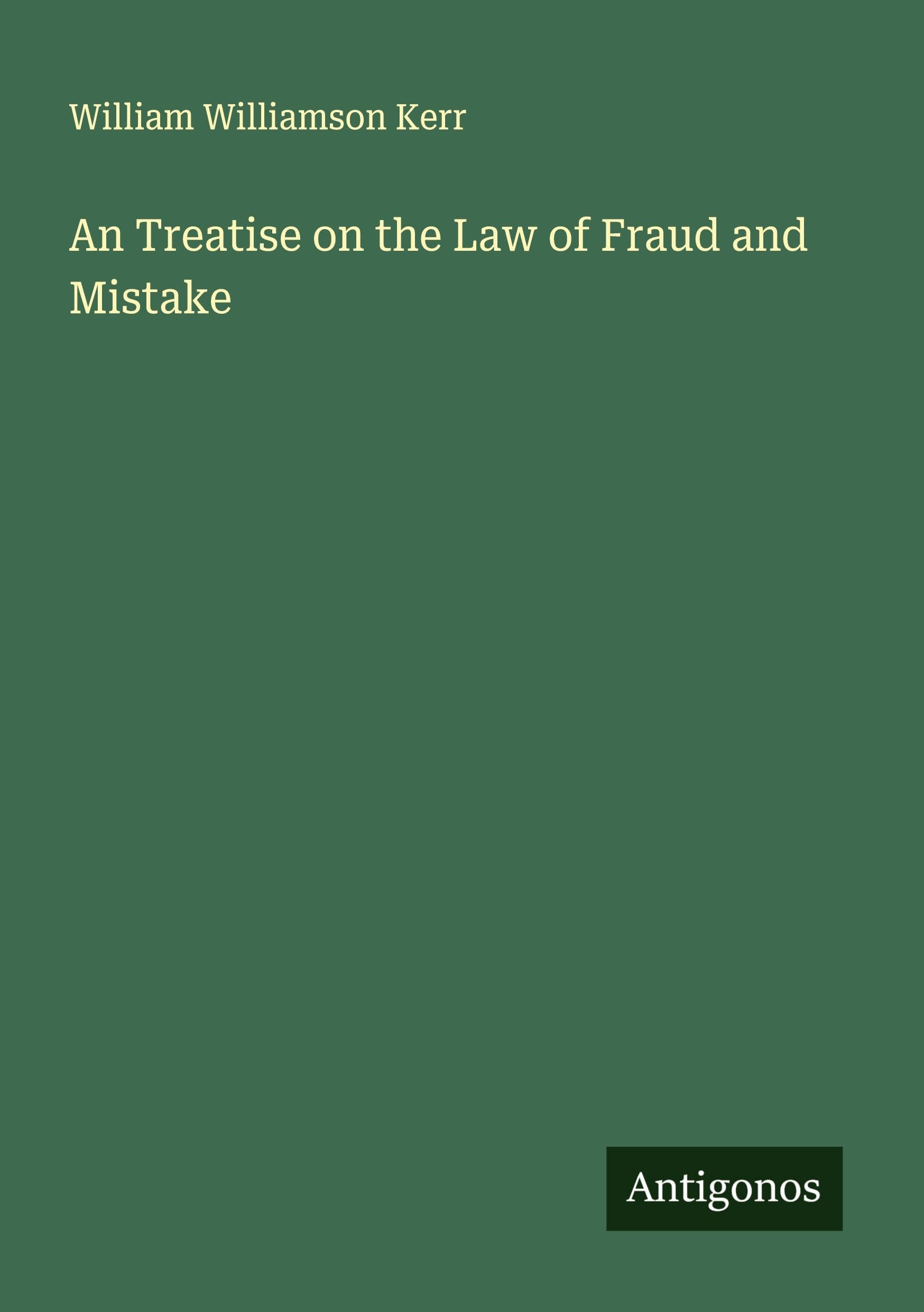 An Treatise on the Law of Fraud and Mistake Classics