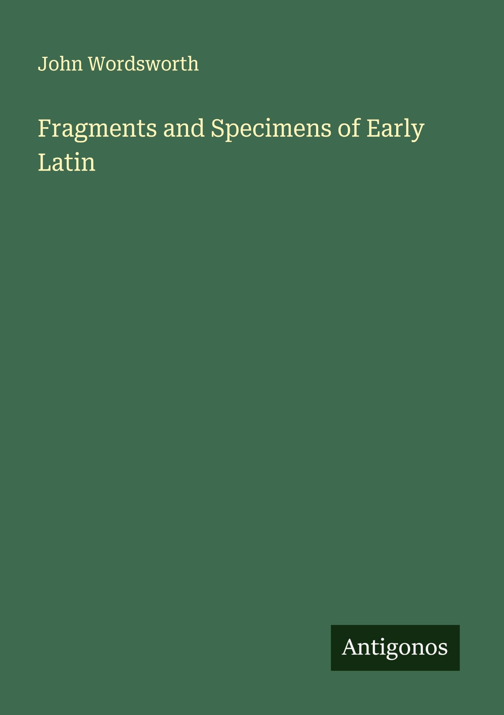 Fragments and Specimens of Early Latin Classics