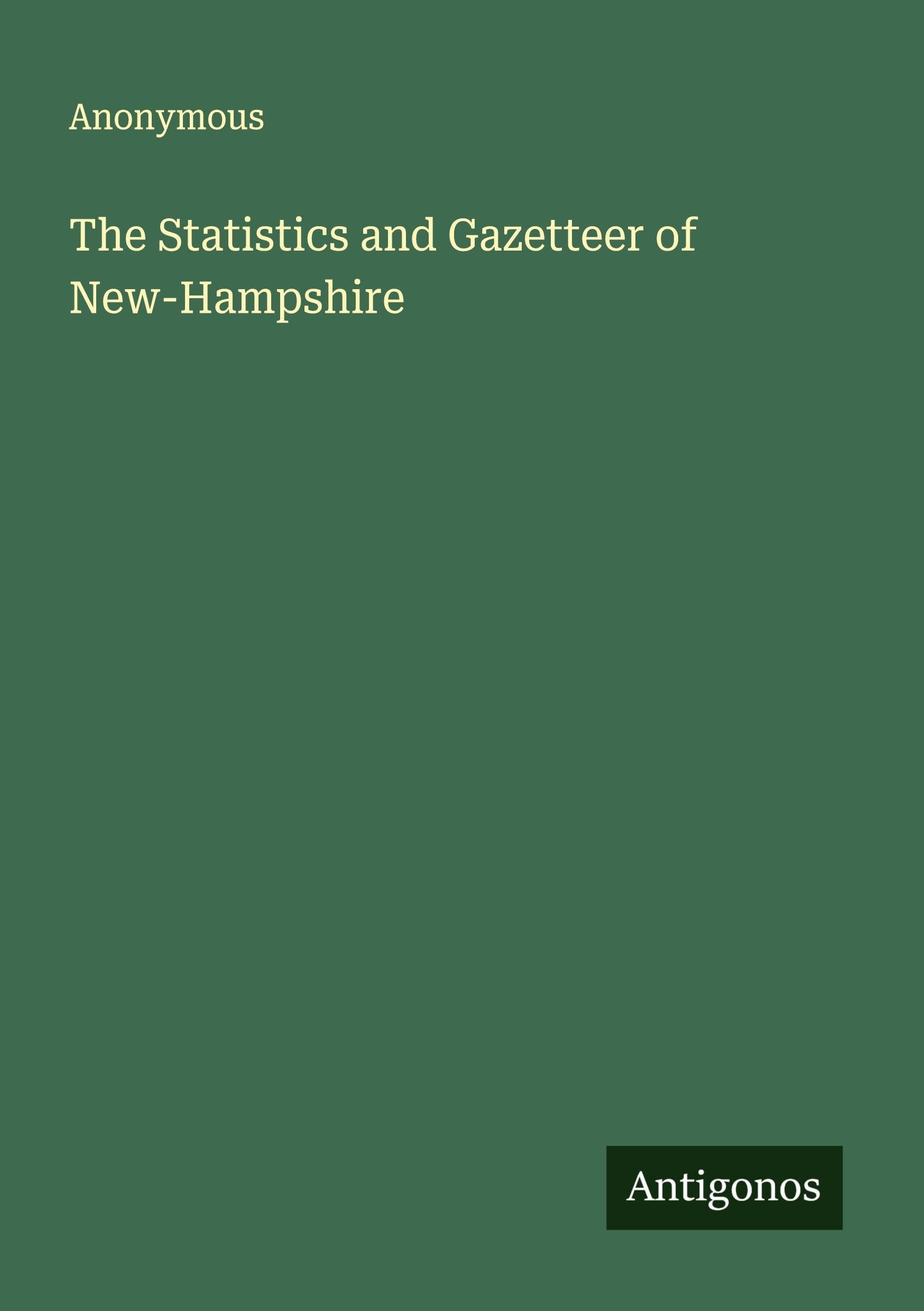 The Statistics and Gazetteer of New-Hampshire Classics