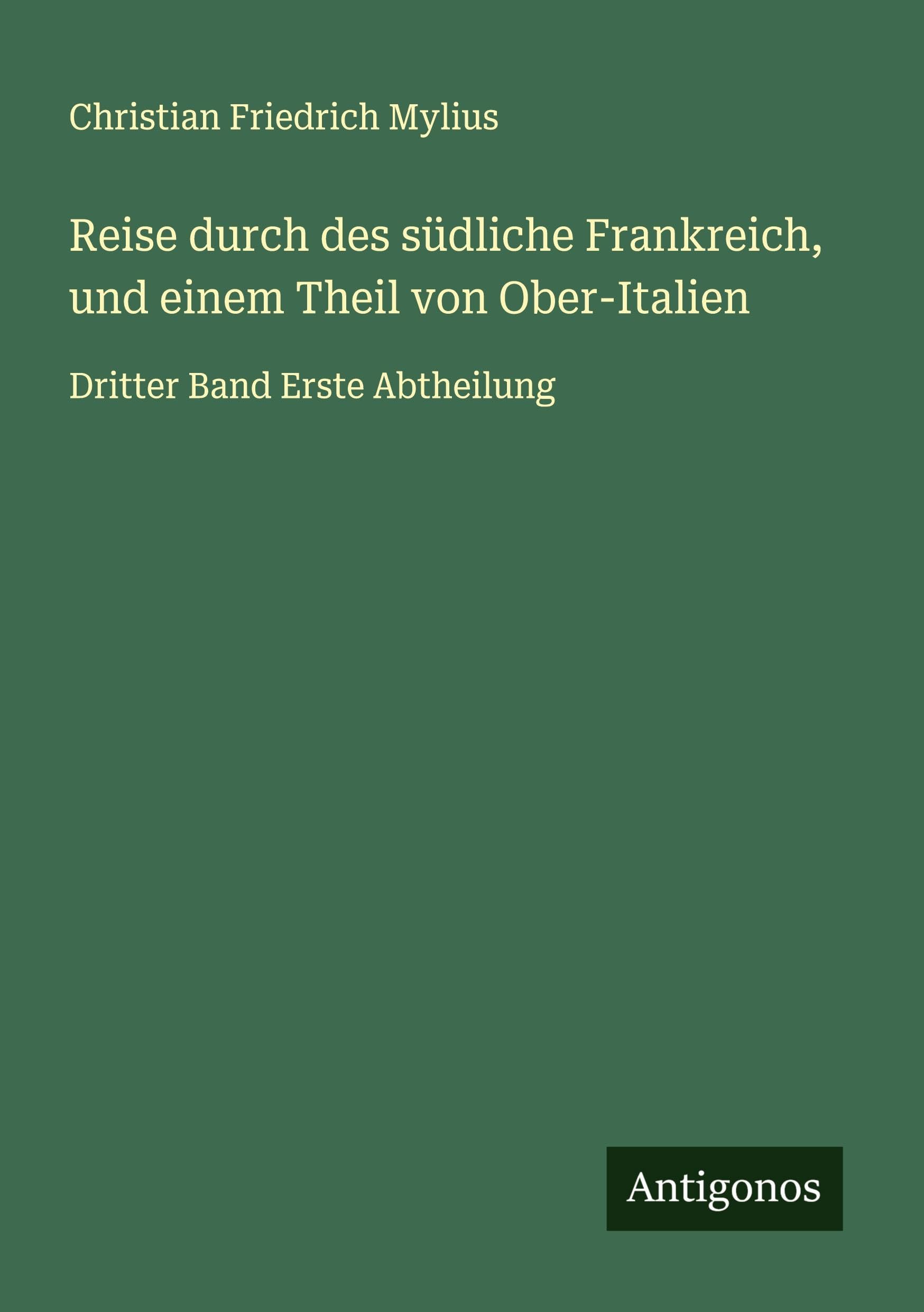 Reise durch des südliche Frankreich, und einem Theil von Ober-Italien Classics