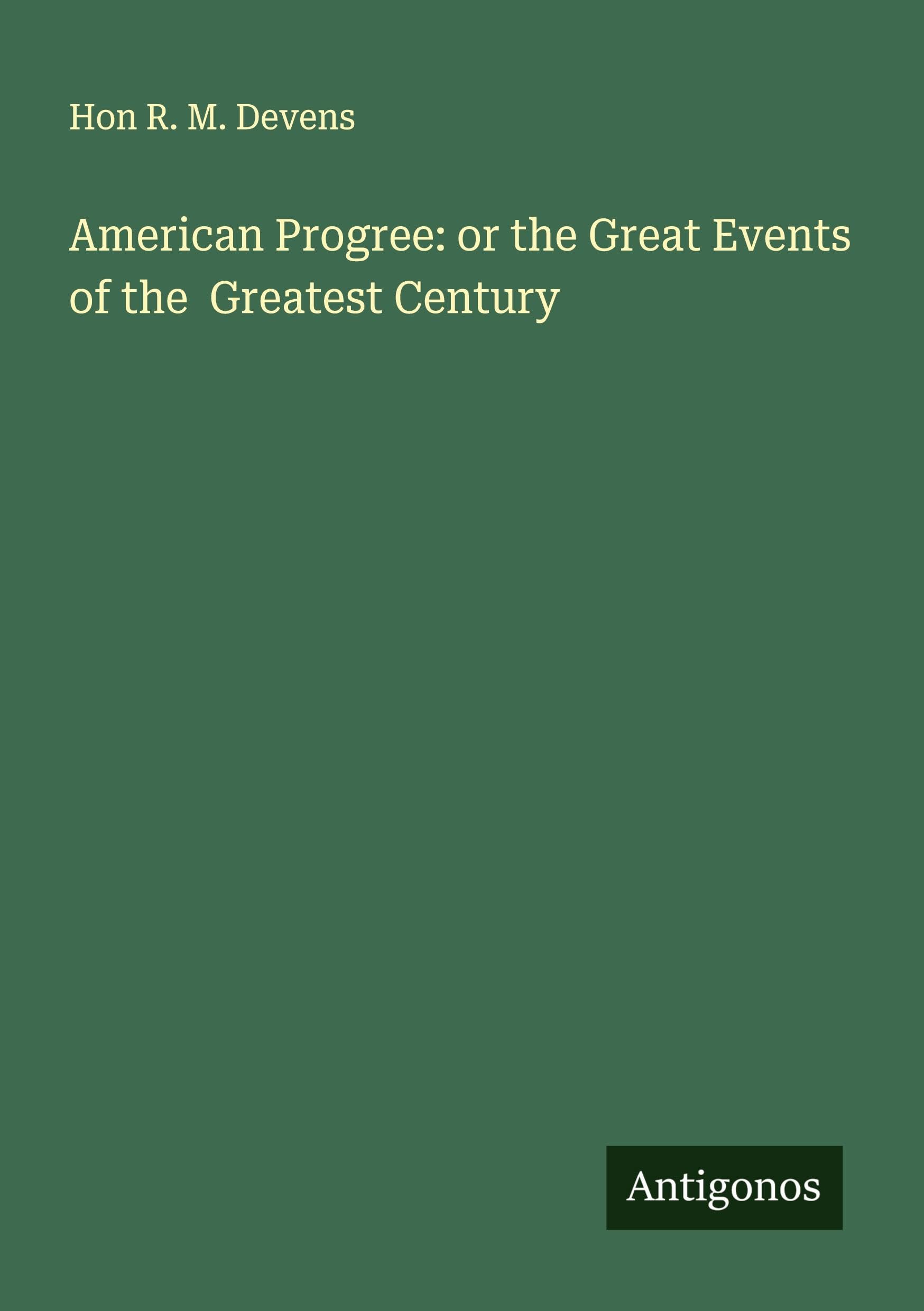 American Progree: or the Great Events of the  Greatest Century Classics