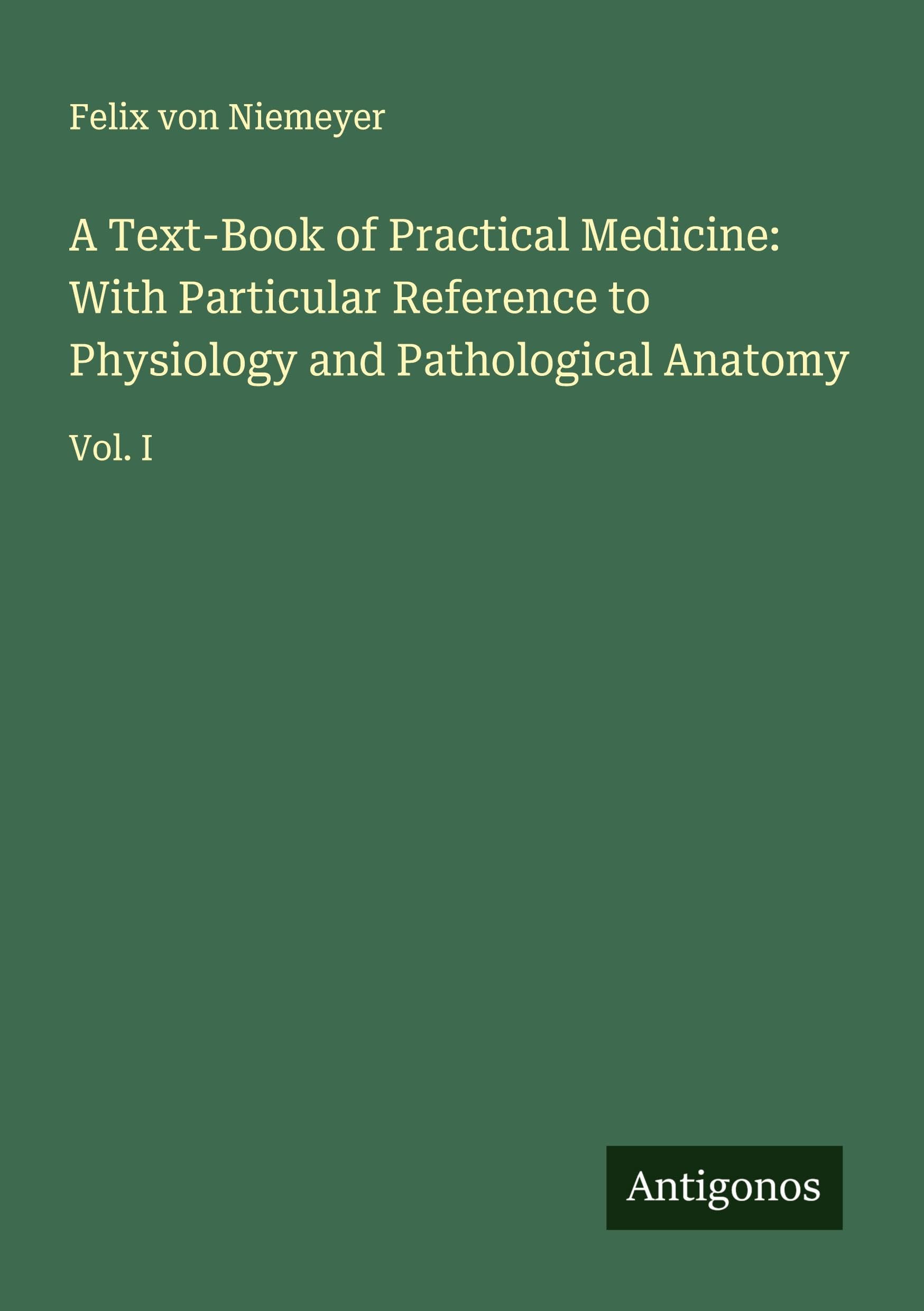 A Text-Book of Practical Medicine: With Particular Reference to Physiology and Pathological Anatomy Classics