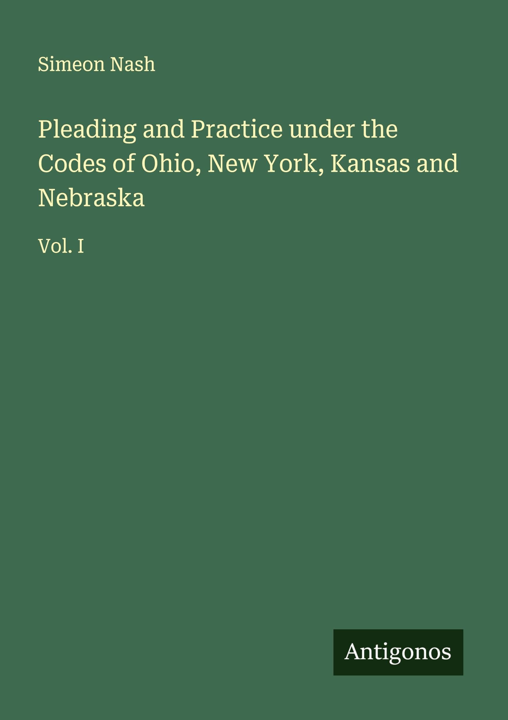 Pleading and Practice under the Codes of Ohio, New York, Kansas and Nebraska Classics