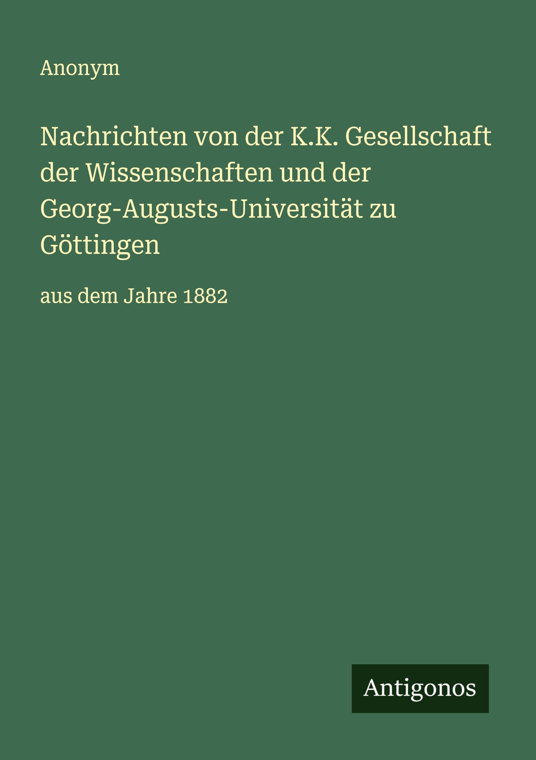 Nachrichten von der K.K. Gesellschaft der Wissenschaften und der Georg-Augusts-Universität zu Göttingen Classics