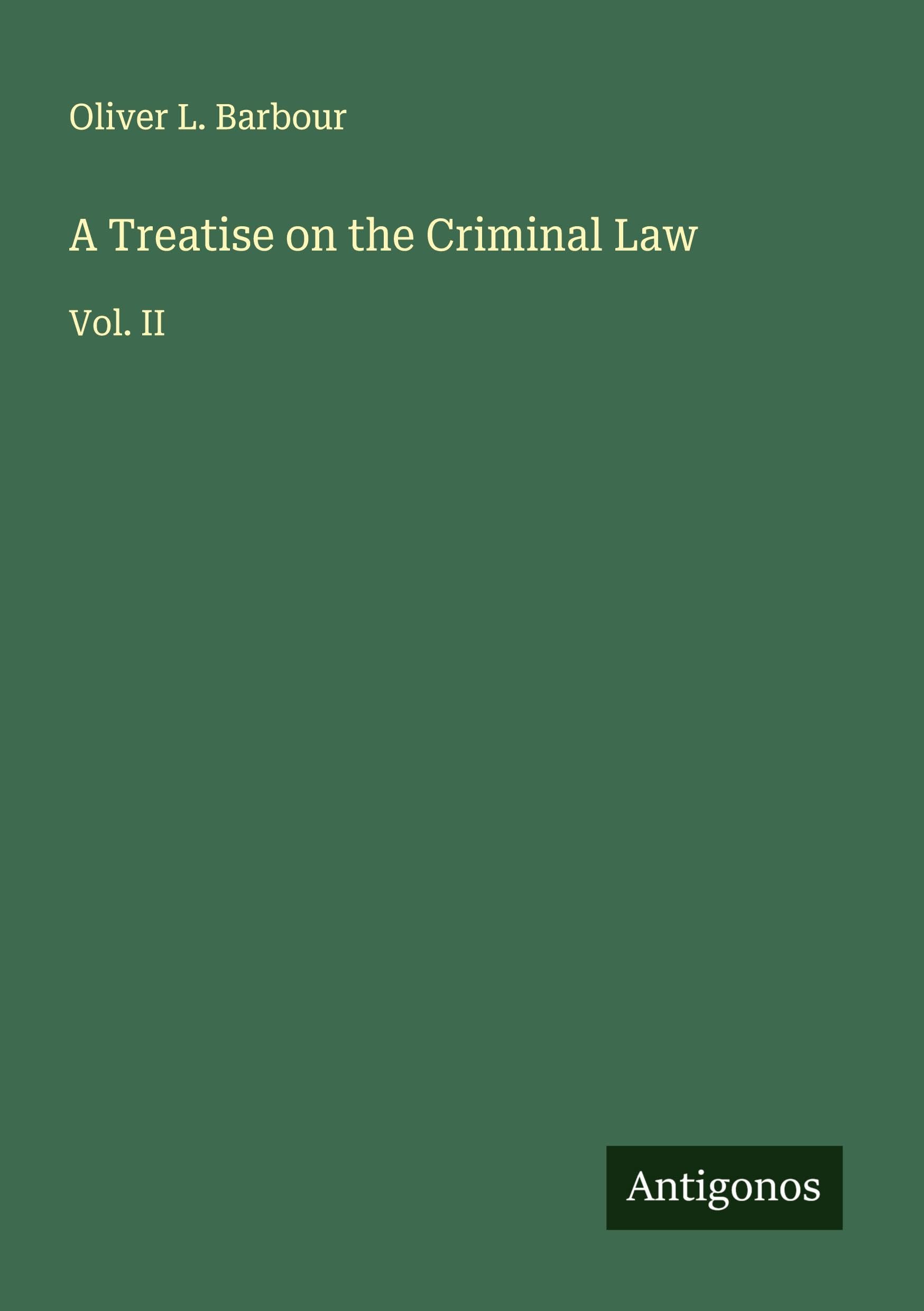 A Treatise on the Criminal Law Classics