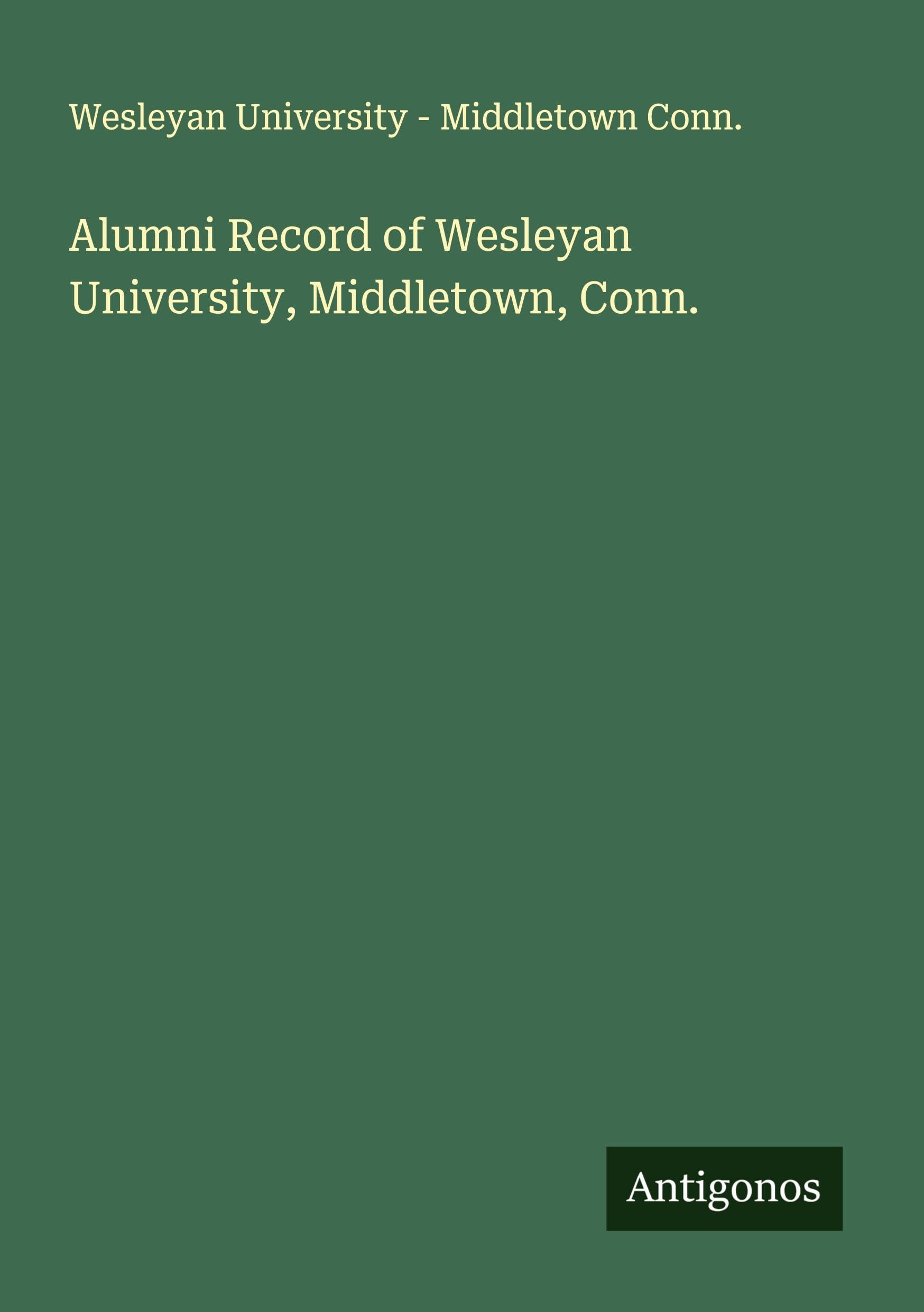 Alumni Record of Wesleyan University, Middletown, Conn. Classics