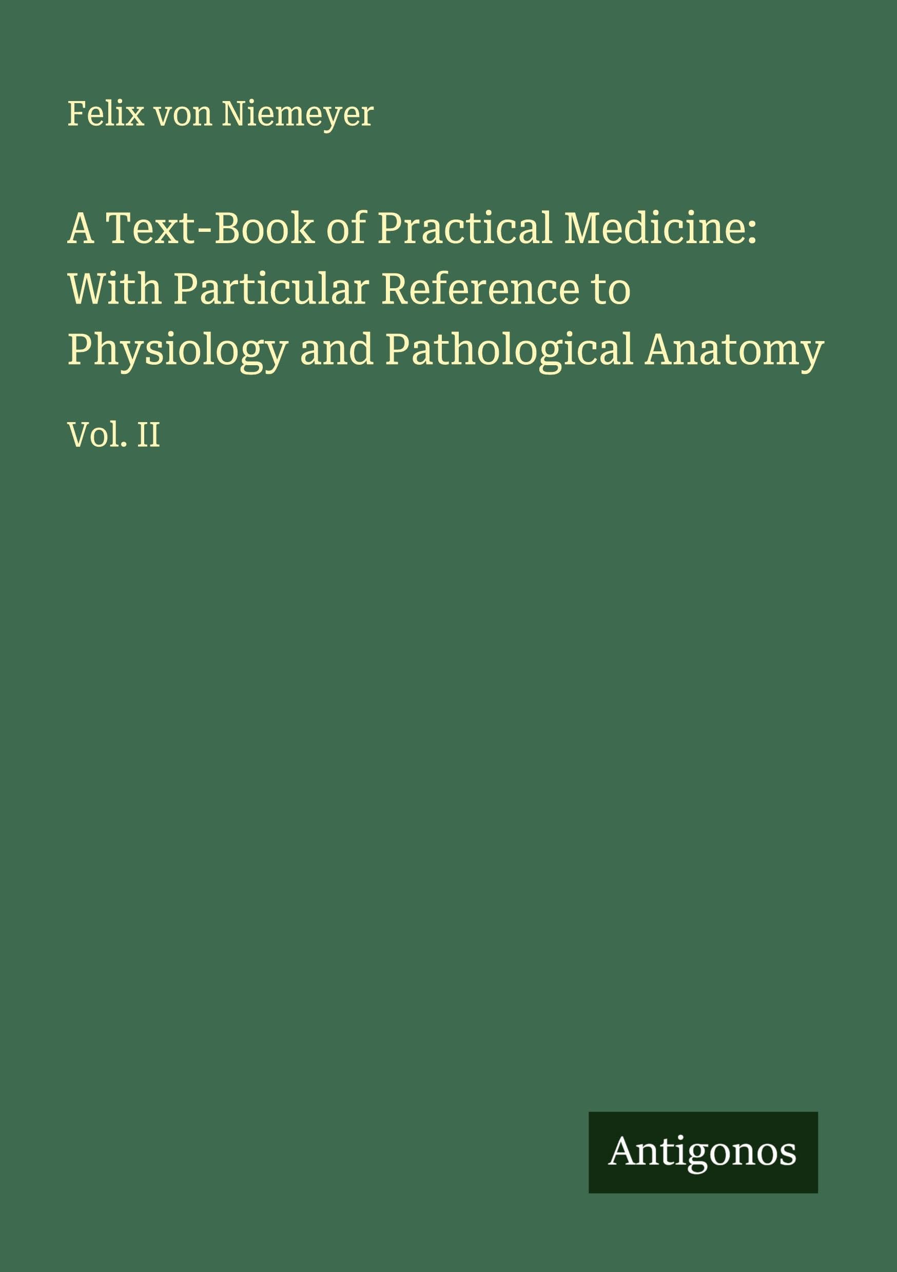 A Text-Book of Practical Medicine: With Particular Reference to Physiology and Pathological Anatomy Classics