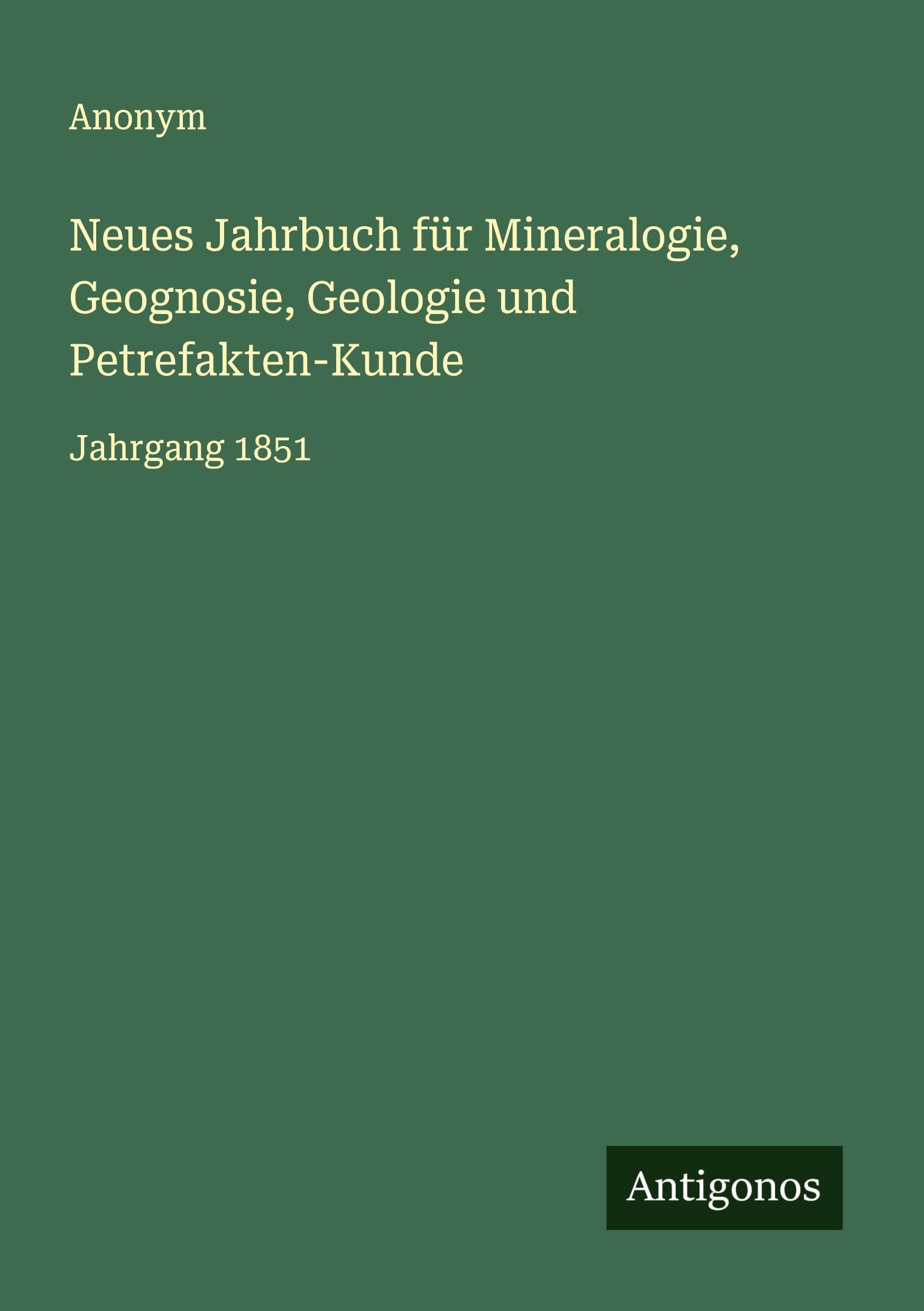 Neues Jahrbuch für Mineralogie, Geognosie, Geologie und Petrefakten-Kunde Classics