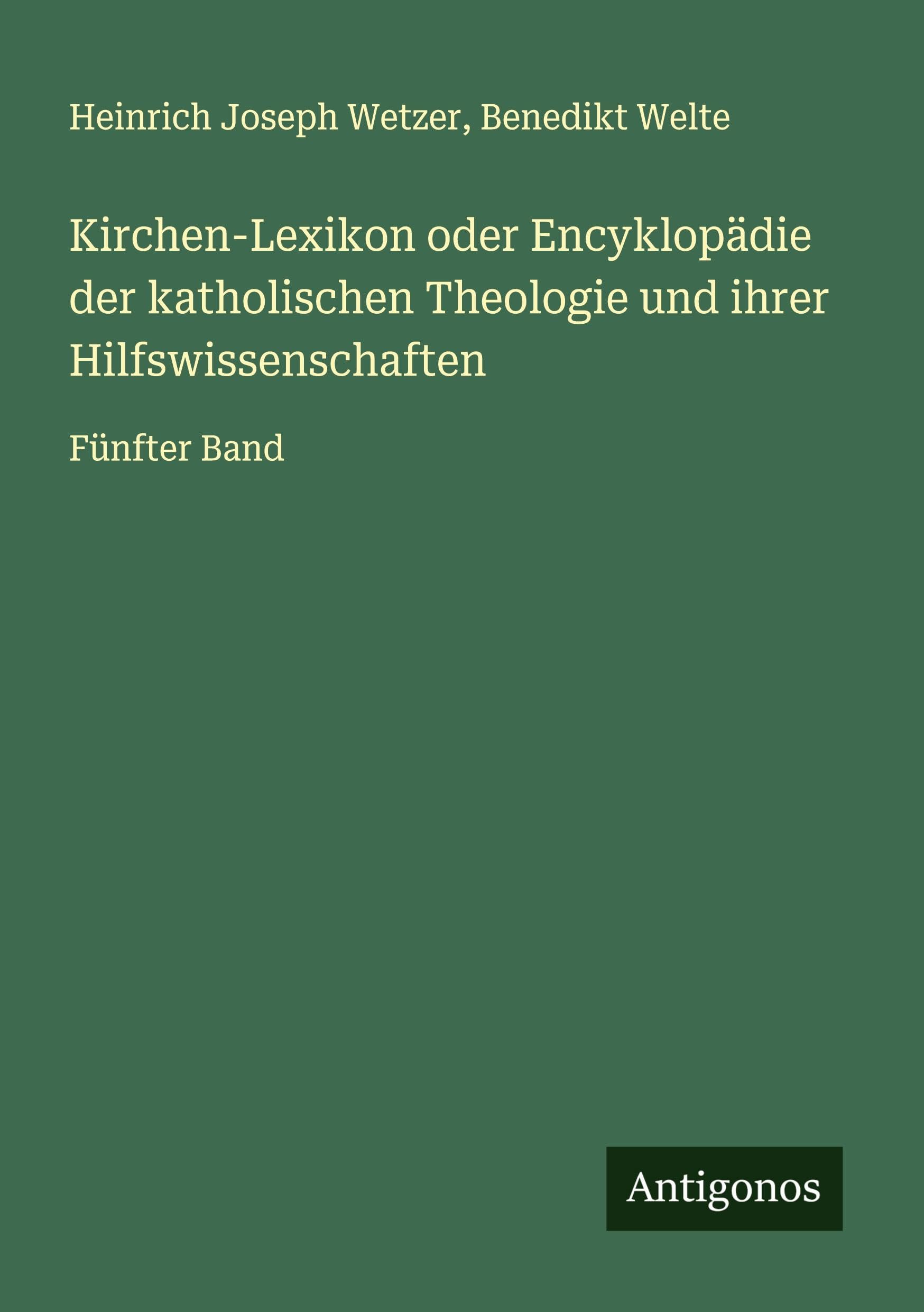 Kirchen-Lexikon oder Encyklopädie der katholischen Theologie und ihrer Hilfswissenschaften Classics