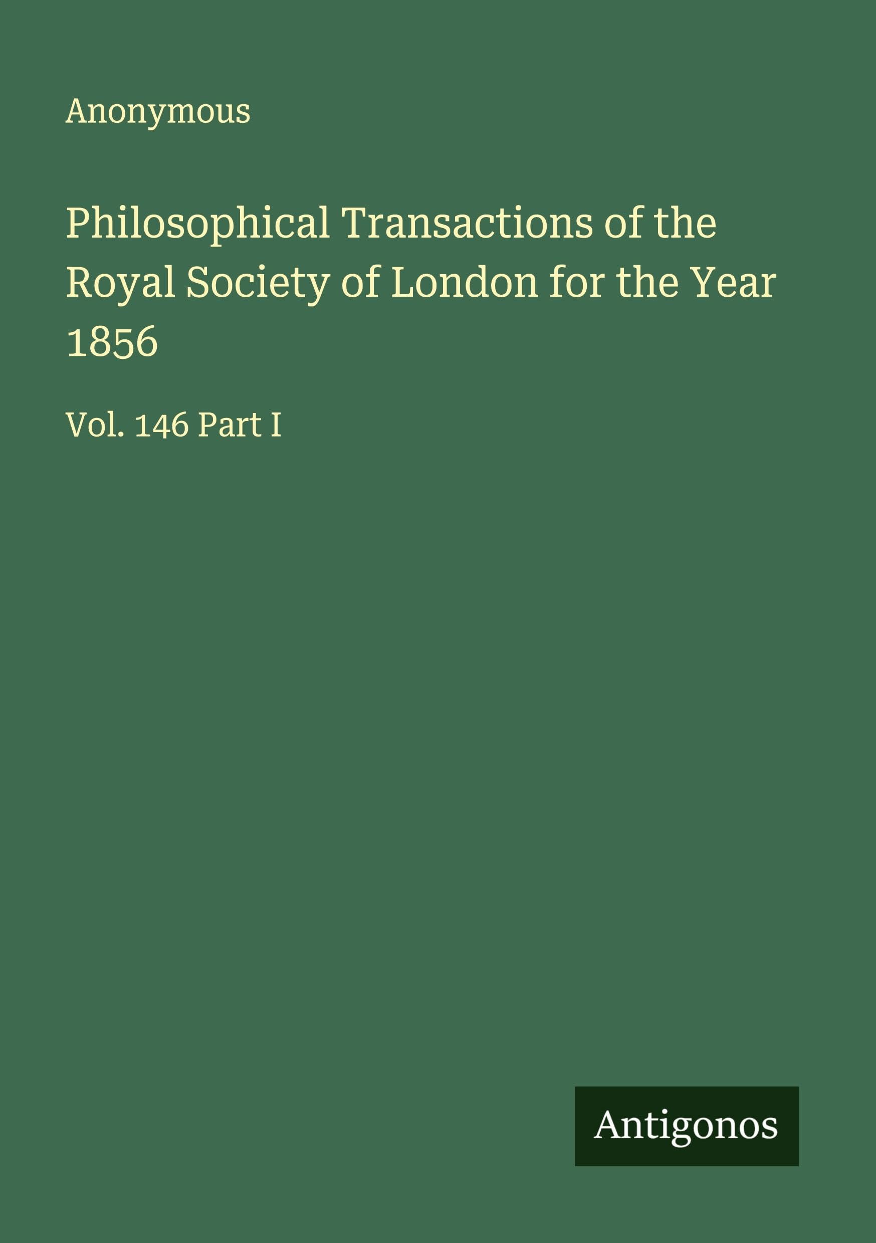 Philosophical Transactions of the Royal Society of London for the Year 1856 Classics