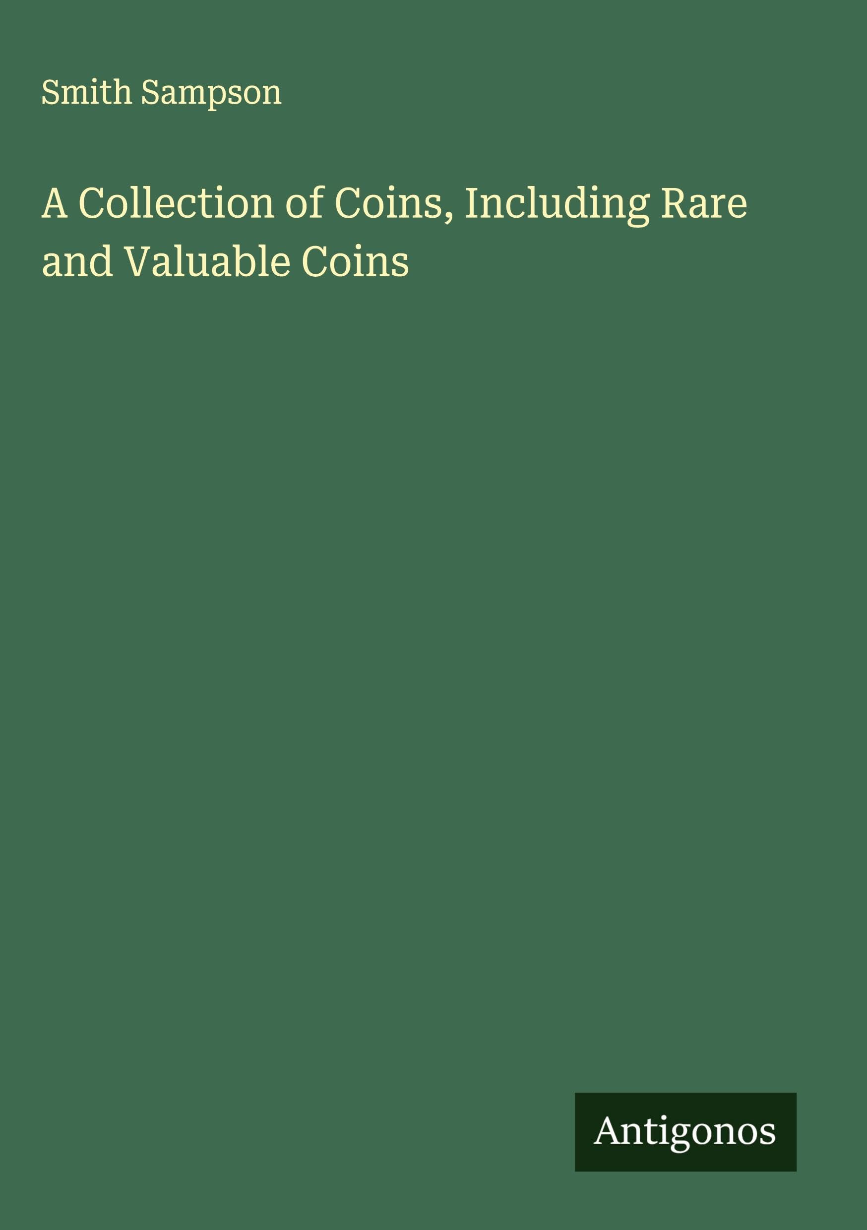 A Collection of Coins, Including Rare and Valuable Coins Classics
