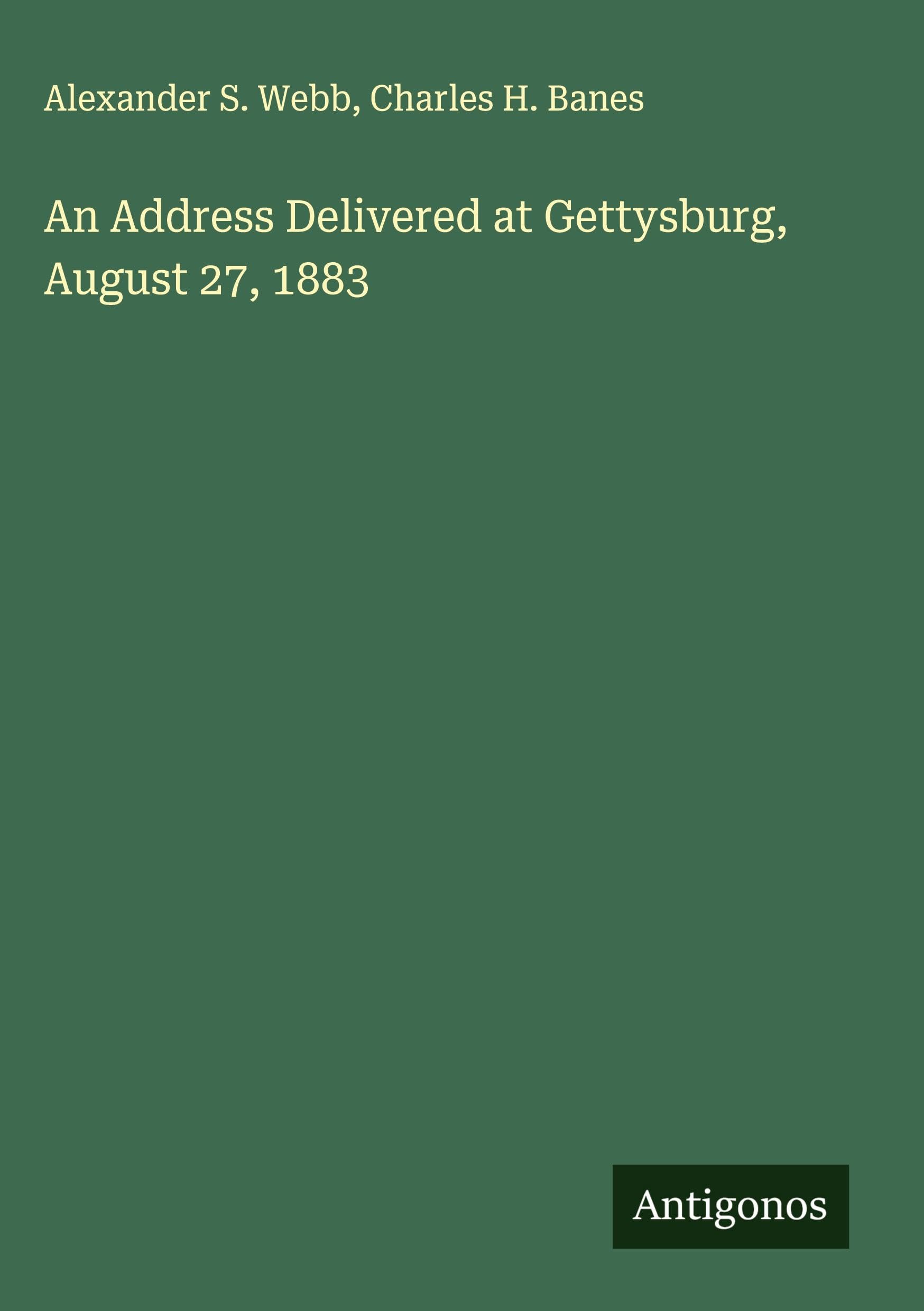 An Address Delivered at Gettysburg, August 27, 1883 Classics