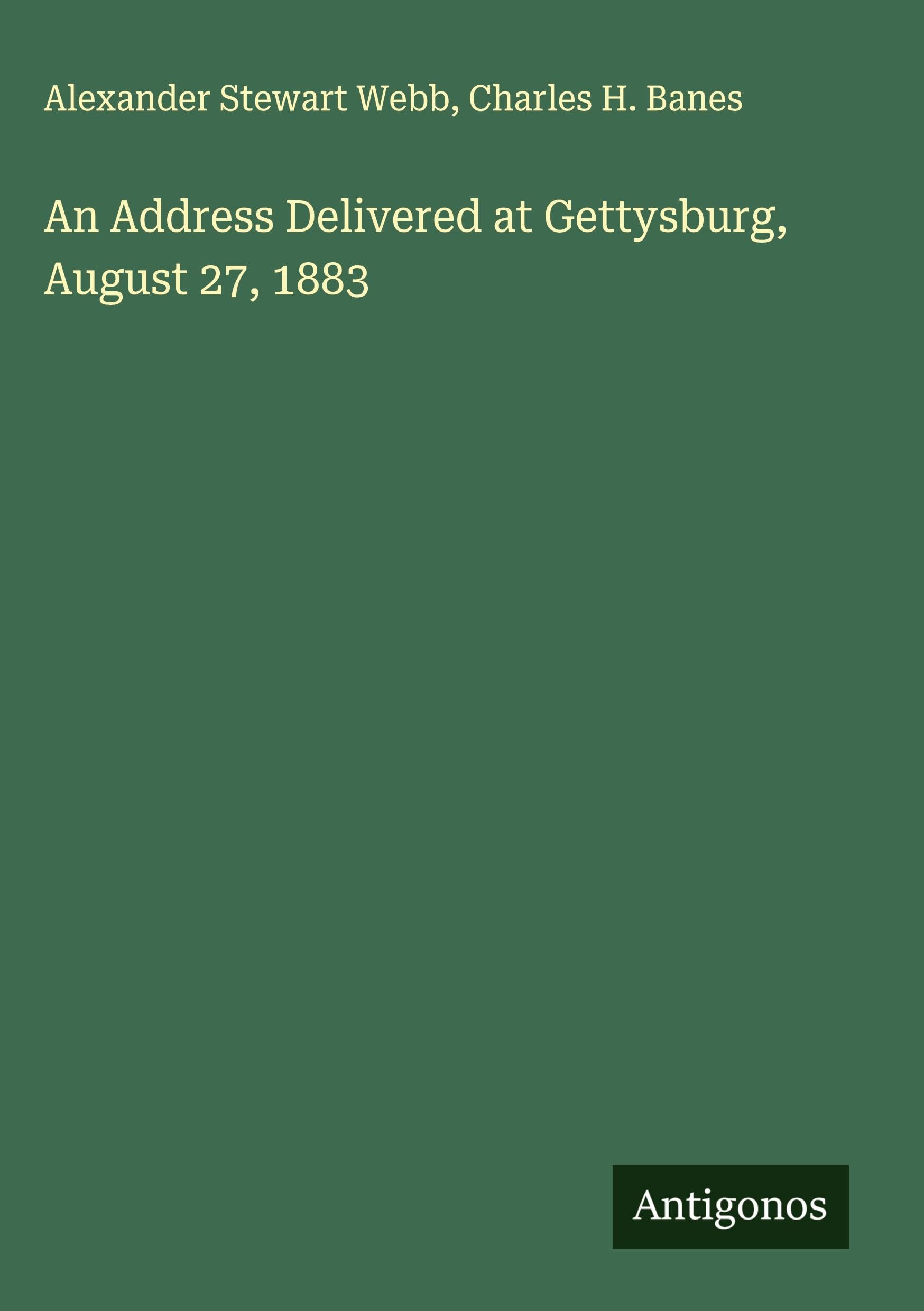 An Address Delivered at Gettysburg, August 27, 1883 Classics