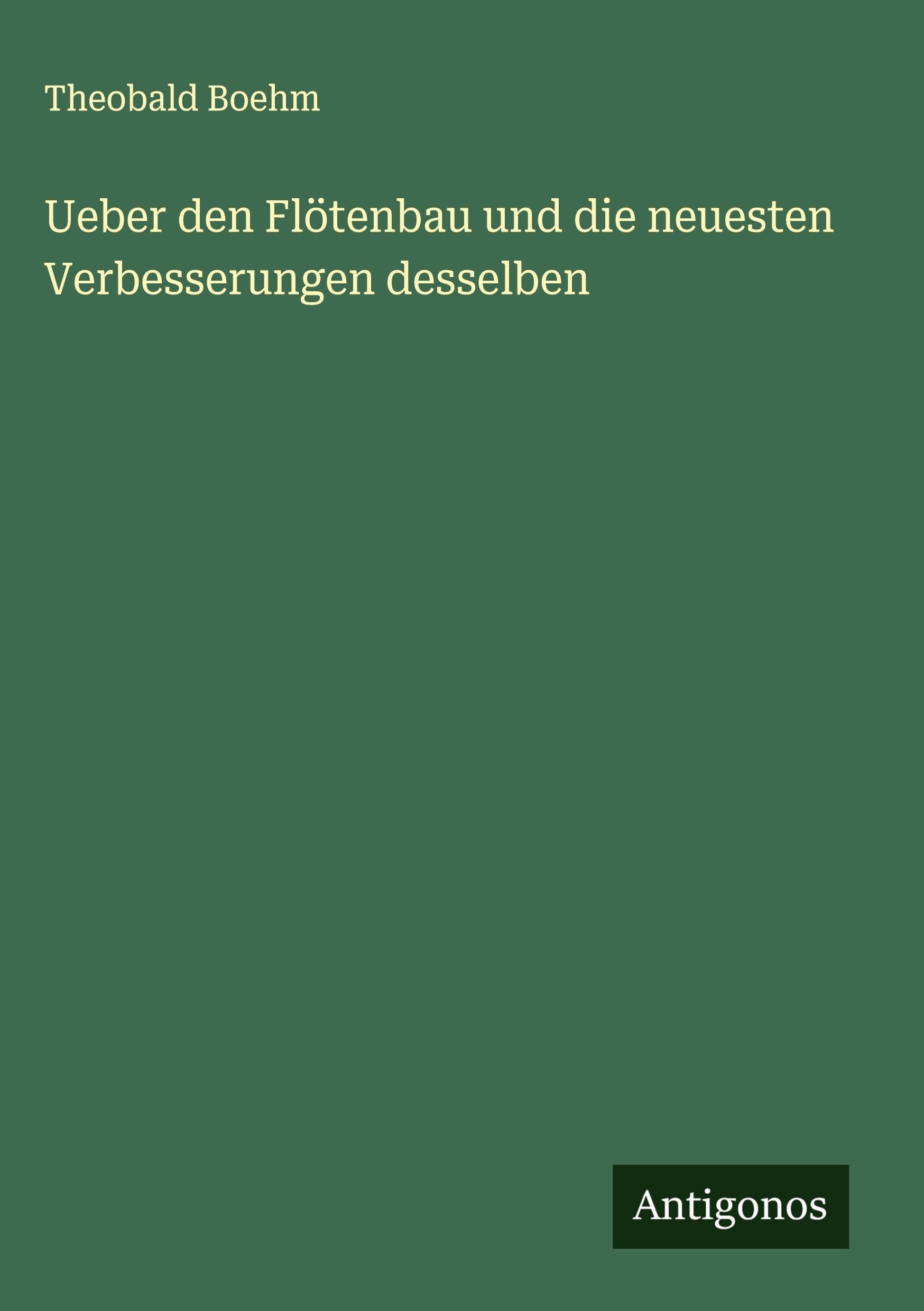 Ueber den Flötenbau und die neuesten Verbesserungen desselben Classics
