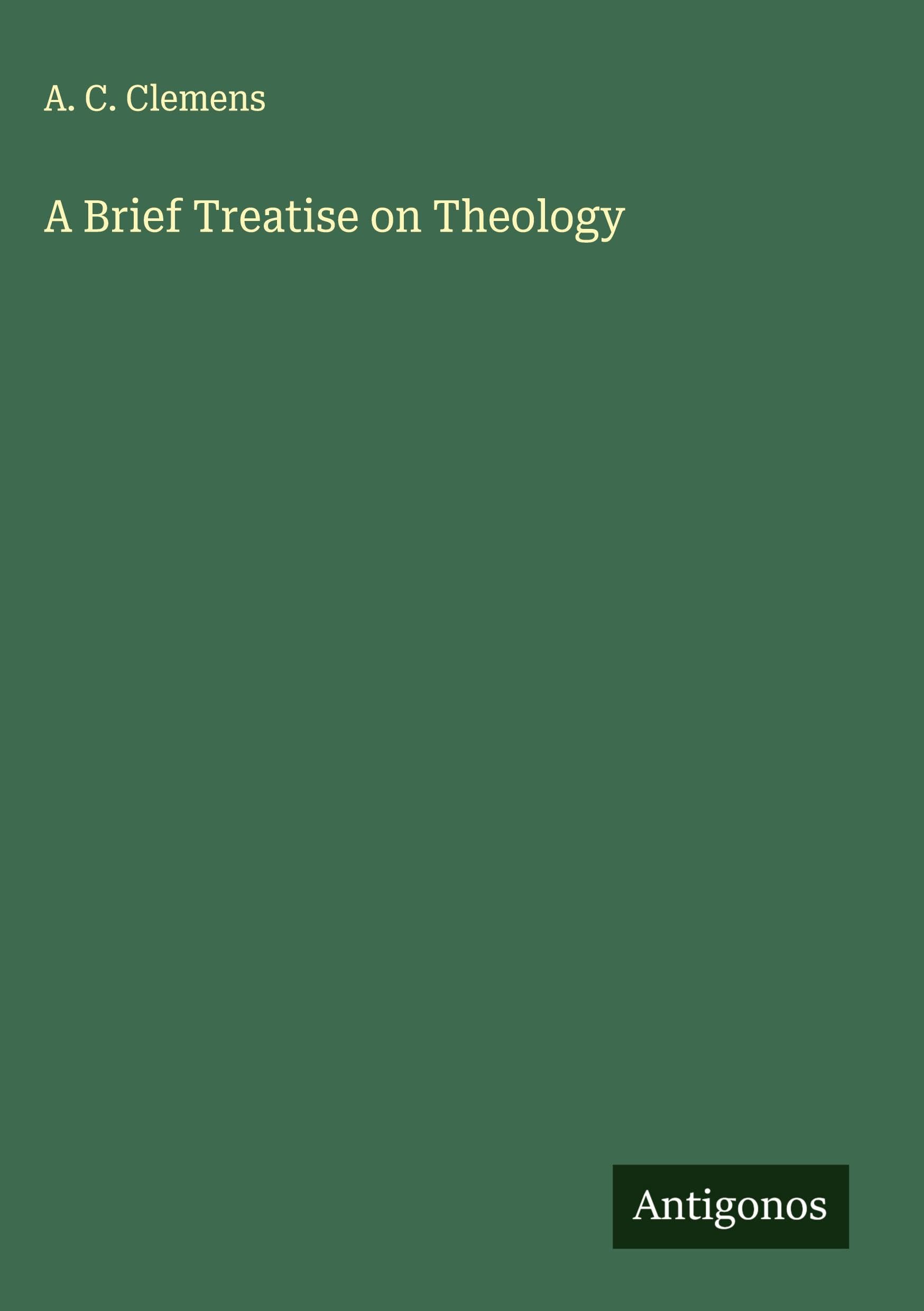 A Brief Treatise on Theology Classics