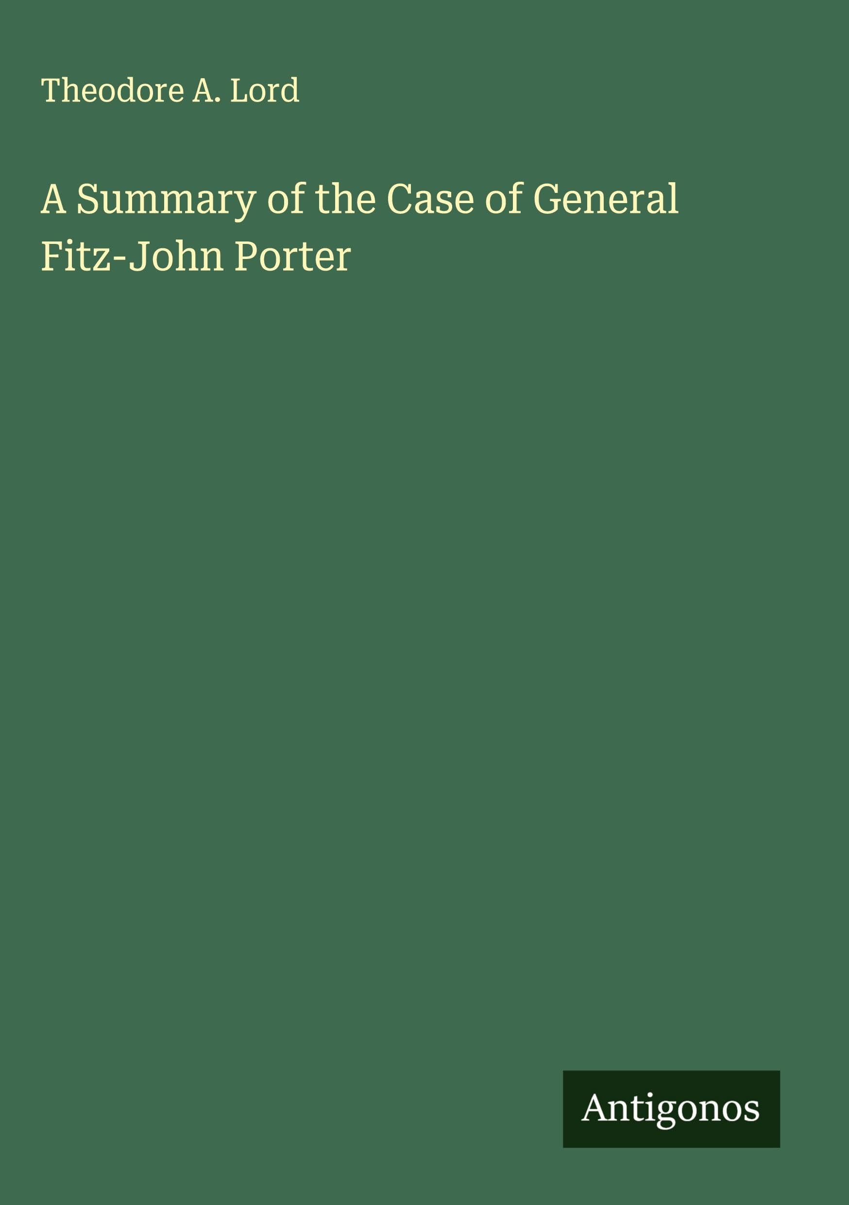 A Summary of the Case of General Fitz-John Porter Classics