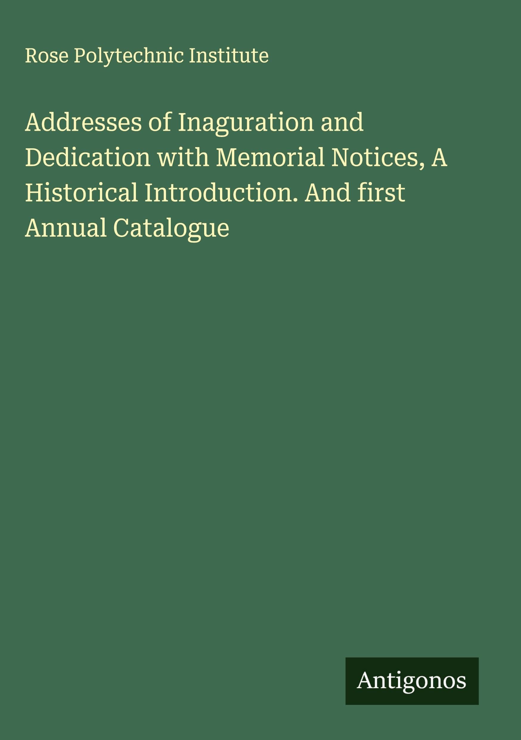 Addresses of Inaguration and Dedication with Memorial Notices, A Historical Introduction. And first Annual Catalogue Classics