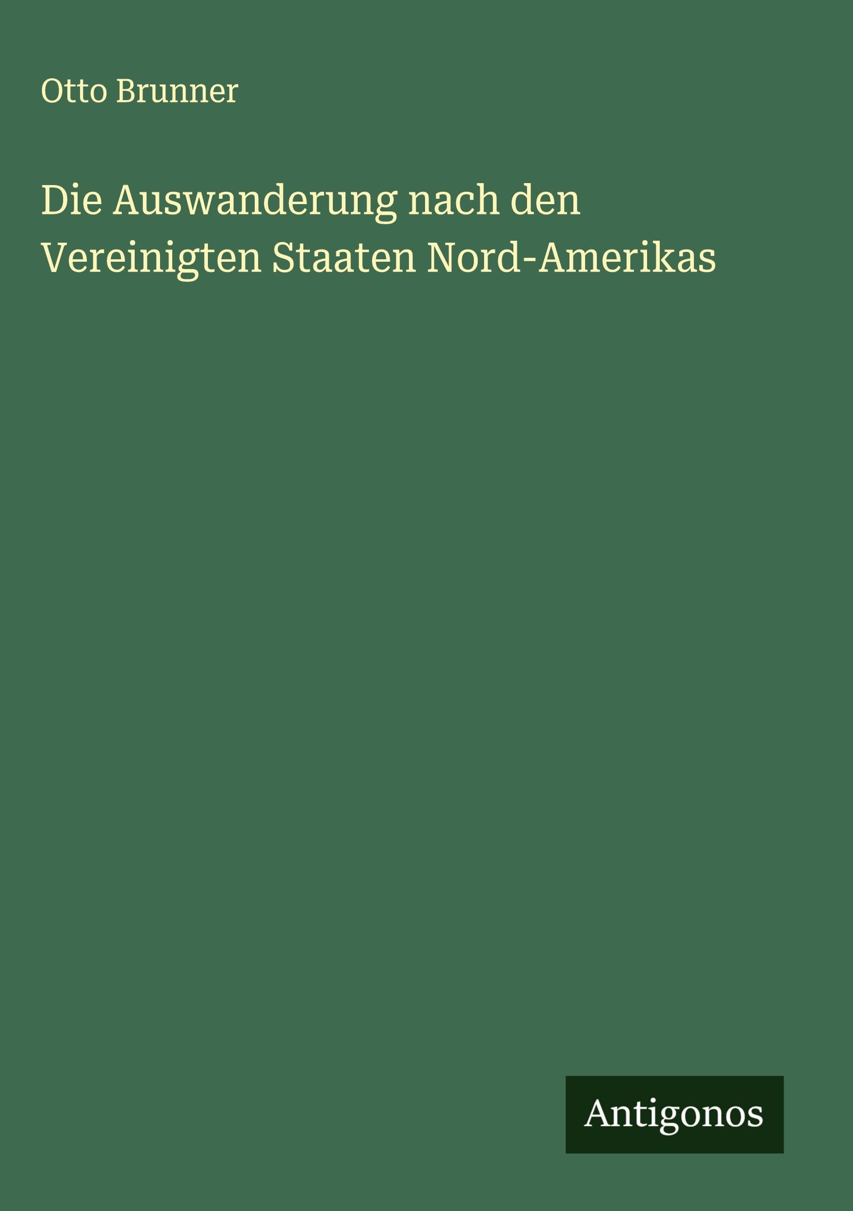 Die Auswanderung nach den Vereinigten Staaten Nord-Amerikas Classics