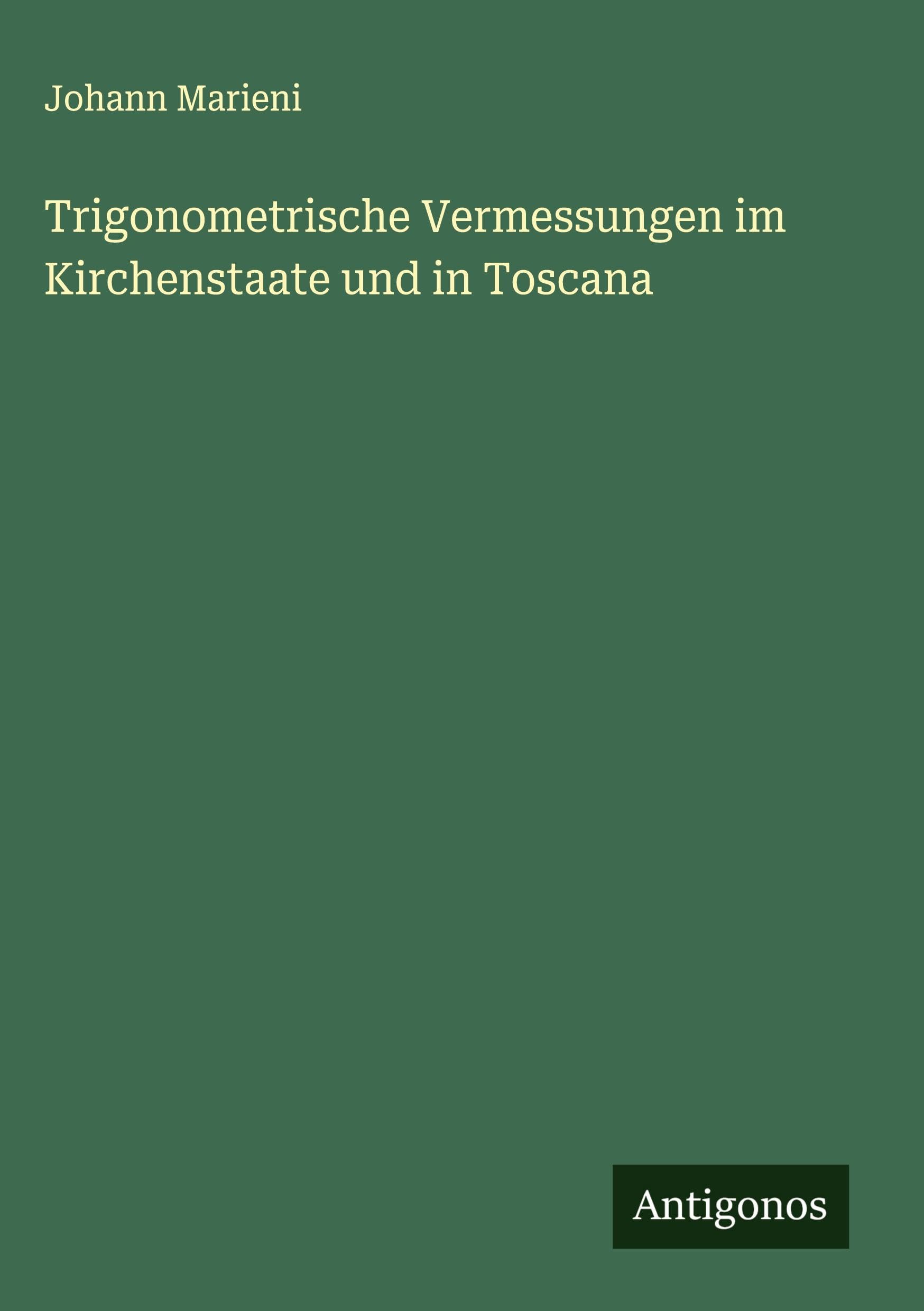Trigonometrische Vermessungen im Kirchenstaate und in Toscana Classics